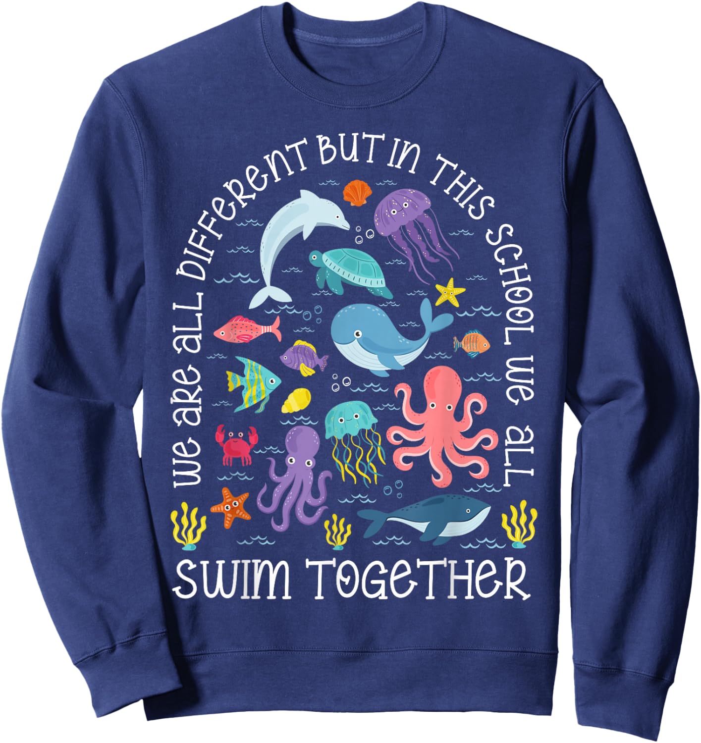 We Are Different But In This School We Swim Together Ocean Sweatshirt - Sweatshirt | Navy