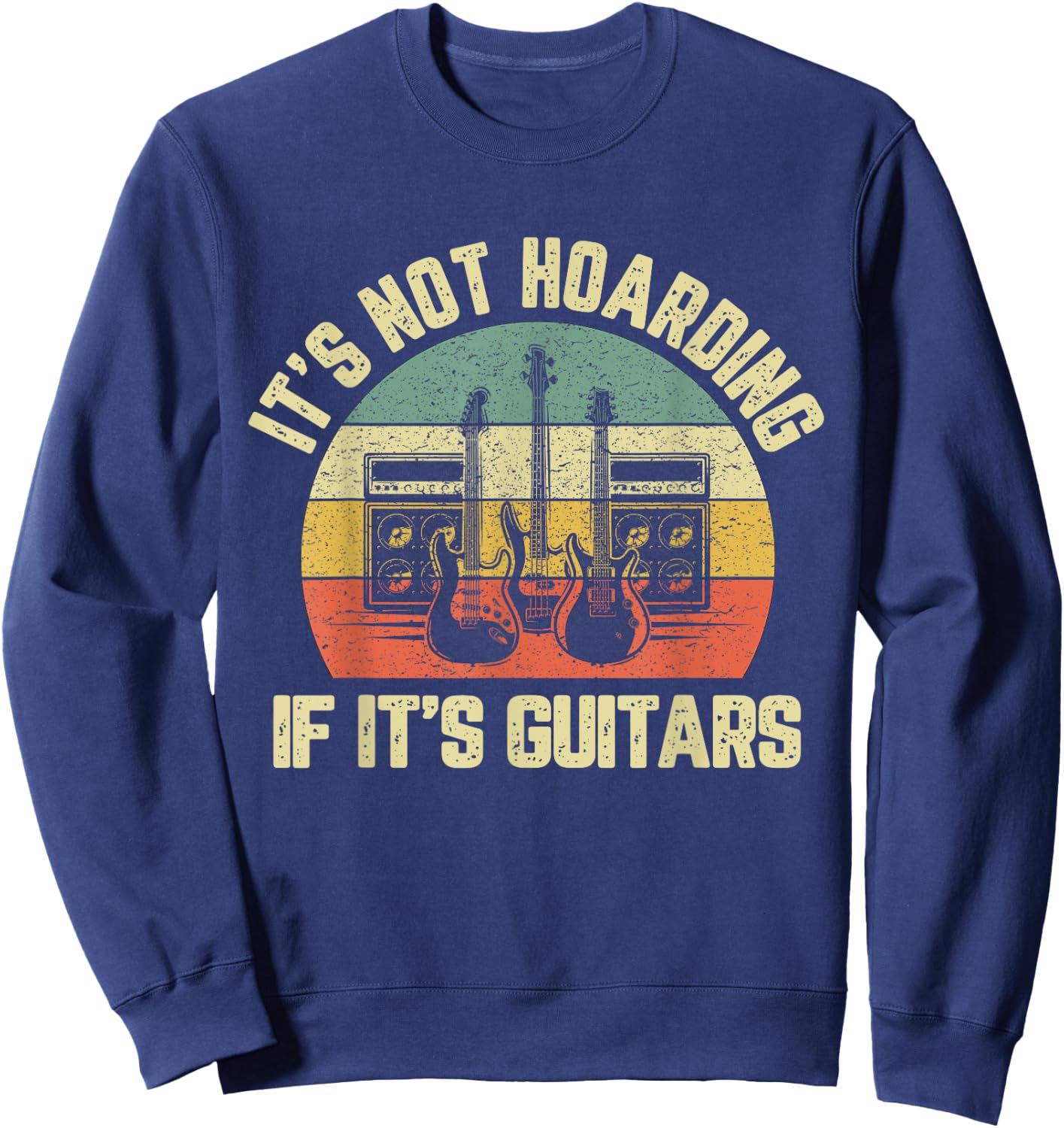 It's Not Hoarding If Its Guitars Rock Music Bass Player Sweatshirt - Sweatshirt | Navy