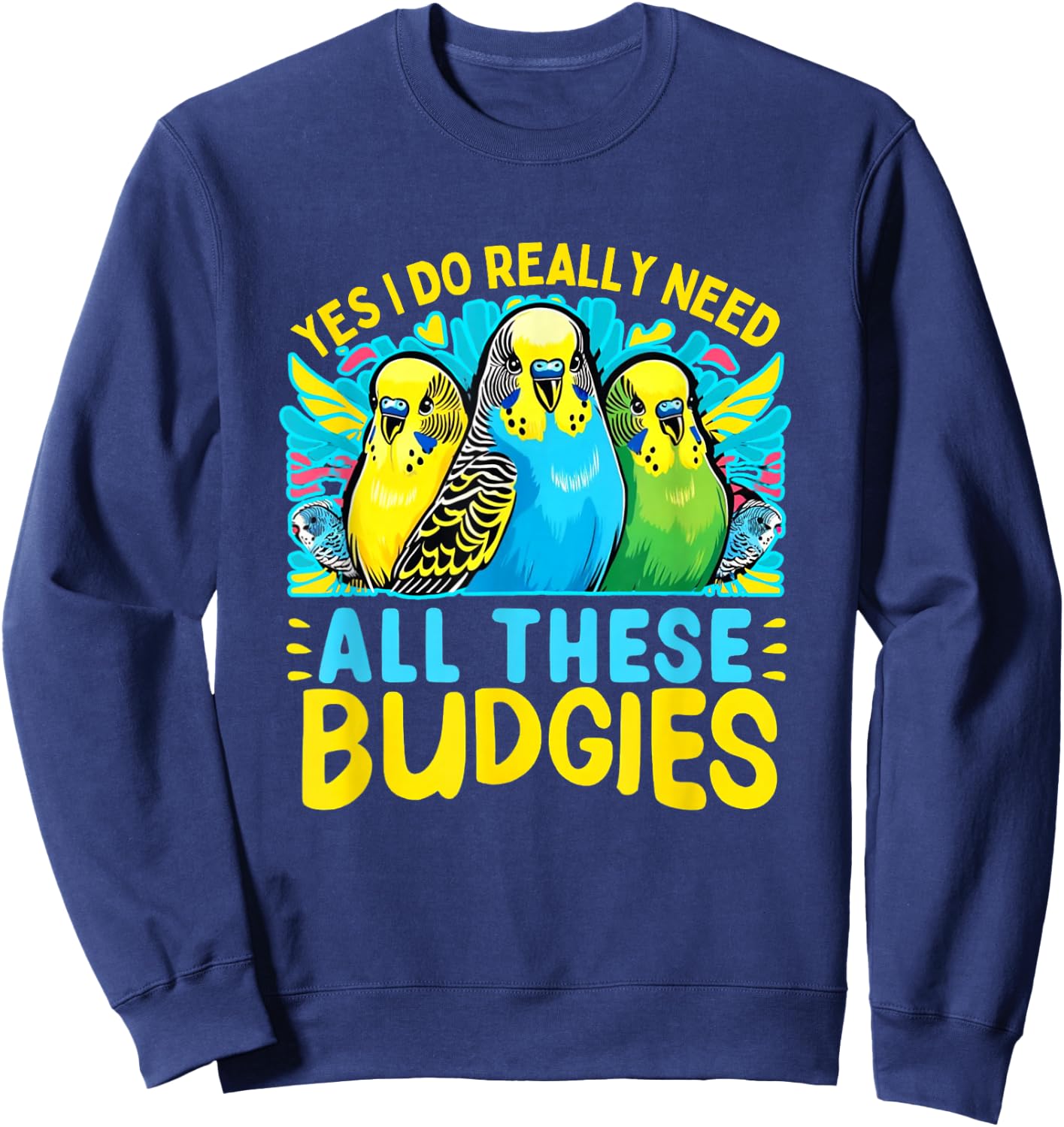 Budgie Shirt Bird Pet Bird Budgie Parakeet Budgerigar Sweatshirt - Sweatshirt | Navy