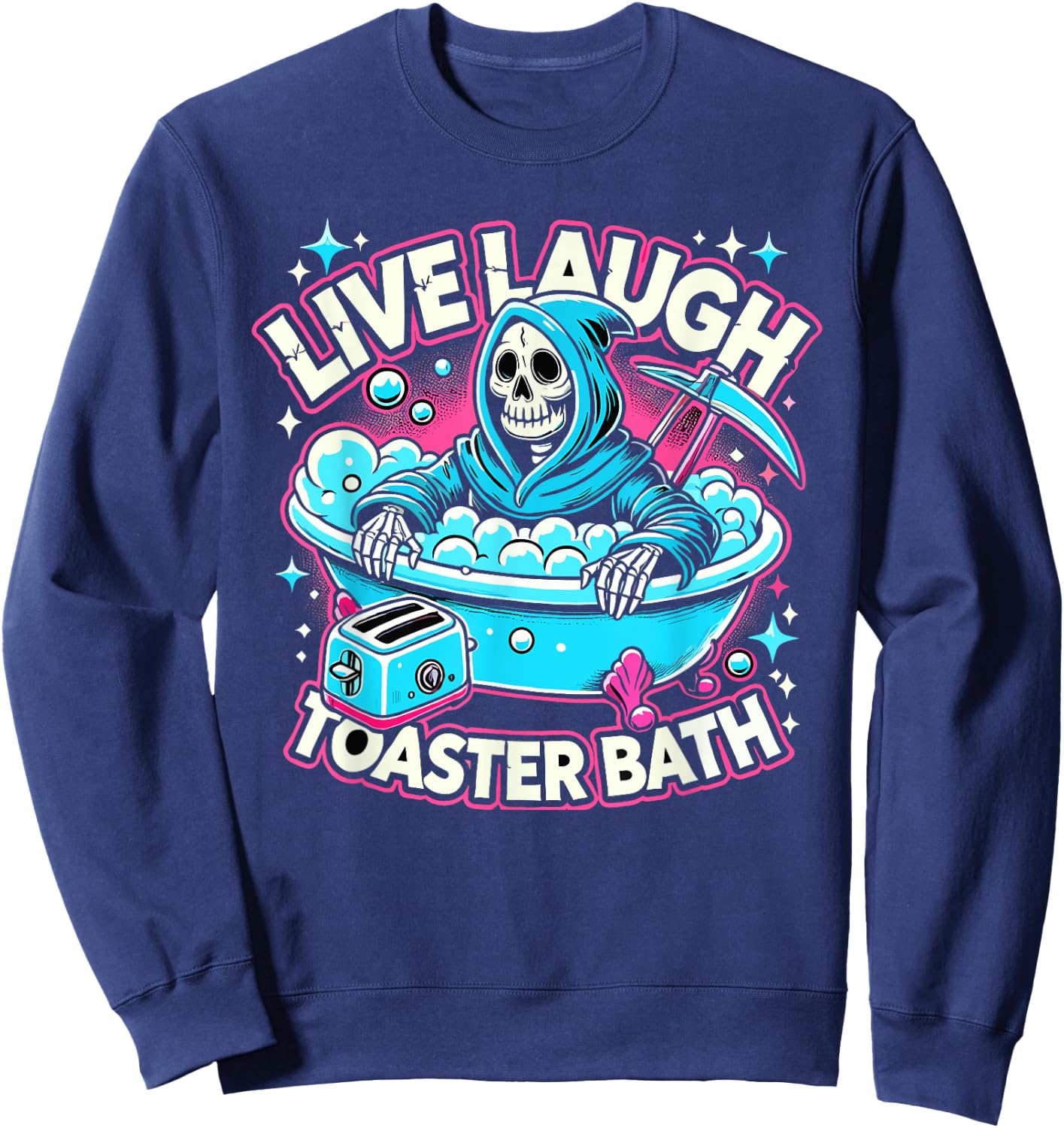 Live Laugh Toaster Bath Funny Skeleton Bathroom Sweatshirt - Sweatshirt | Navy
