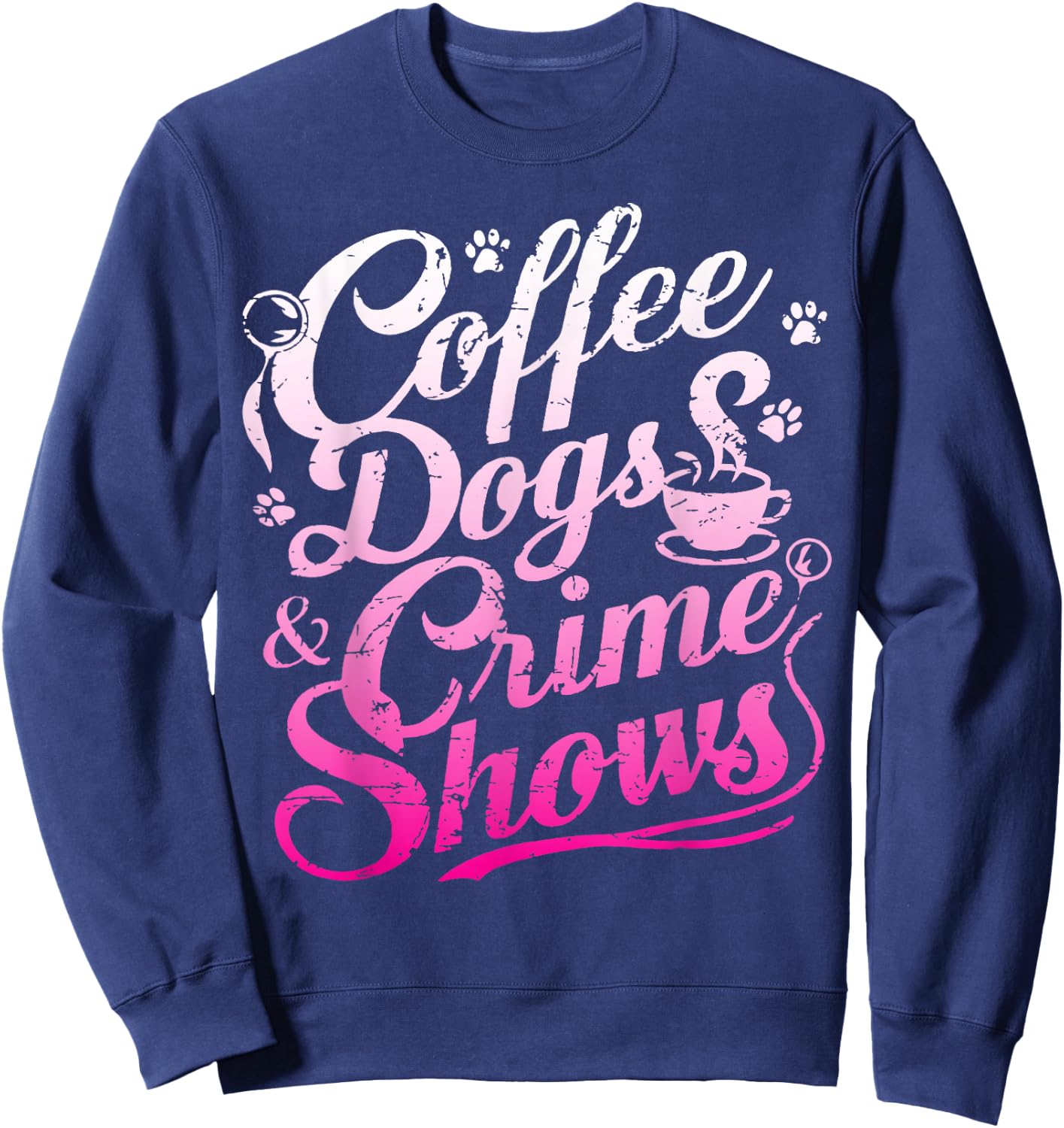 Coffee Dogs Crime Shows Funny Coffee Dog Lovers Sweatshirt - Sweatshirt | Navy