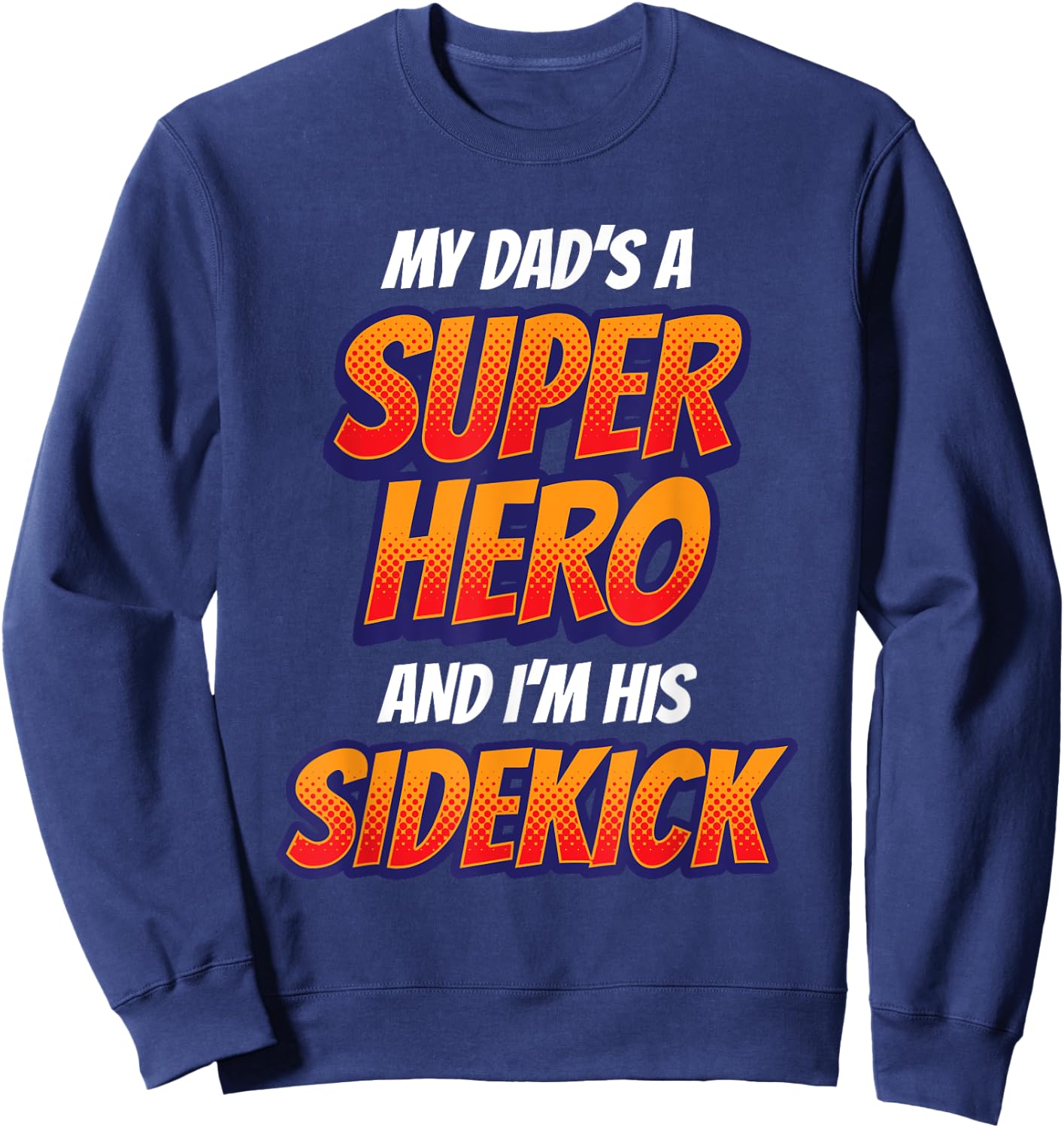 Kids My Dad is My Superhero Boys Girls Super Hero Sweatshirt - Sweatshirt | Navy