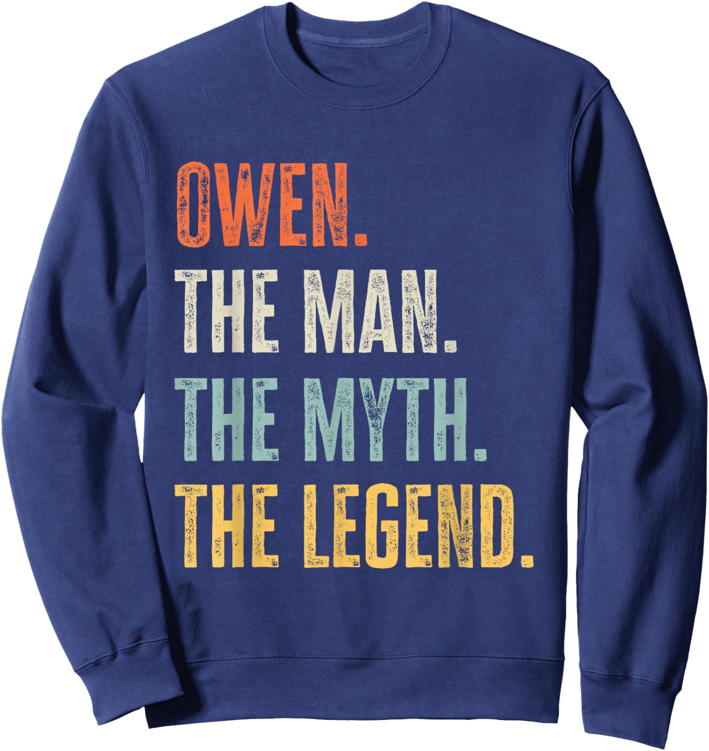 Owen The Best, Man Myth Legend, Funny Best Name Owen Sweatshirt - Sweatshirt | Navy