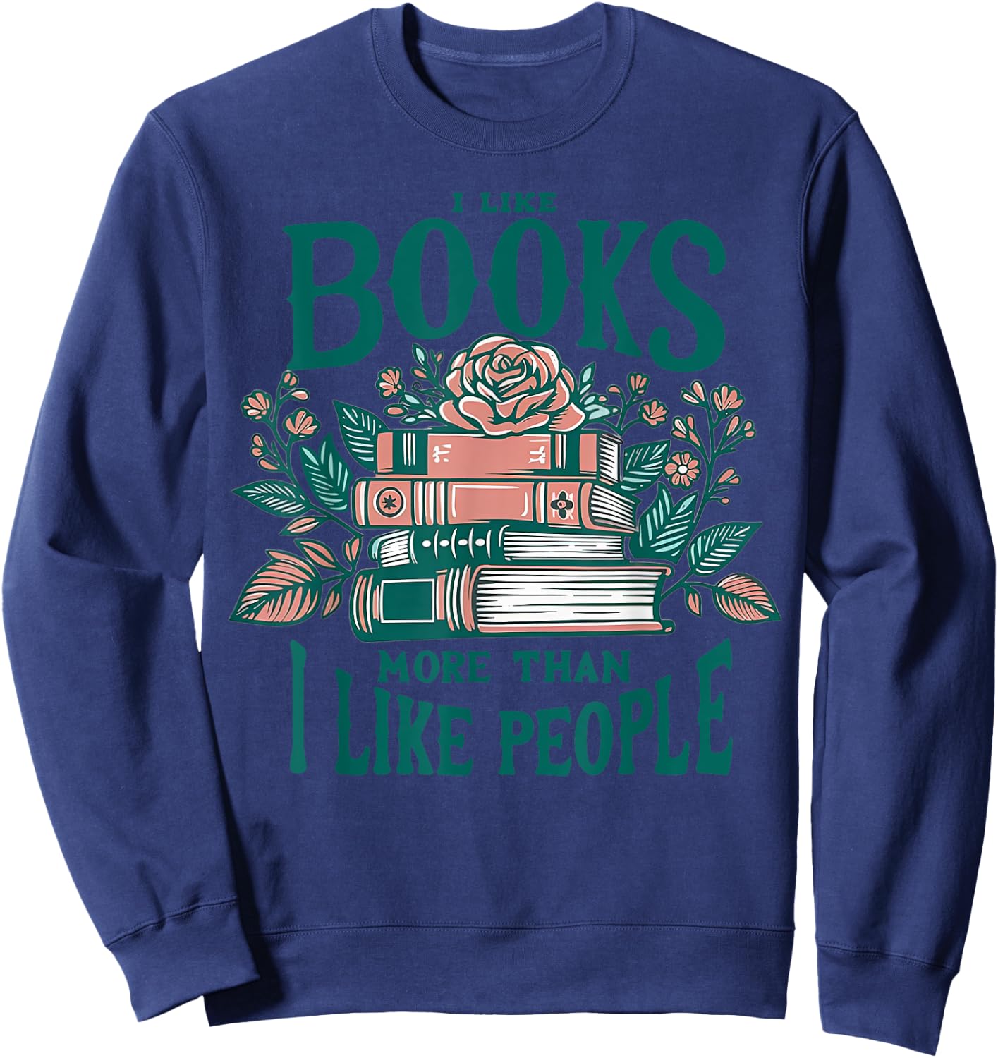 I Like Books More Than I Like People Sweatshirt - Sweatshirt | Navy