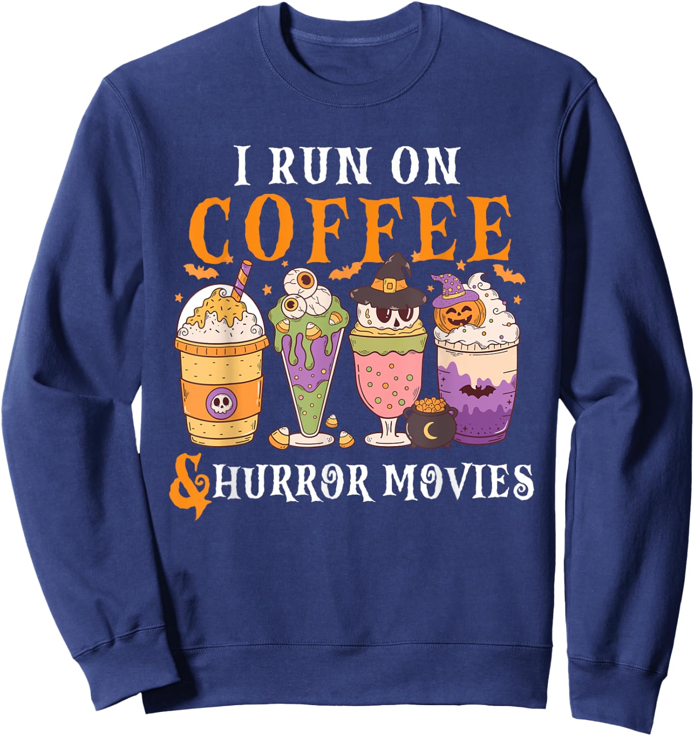 I Run on Coffee and Horror Movies Scary Funny Halloween Sweatshirt - Sweatshirt | Navy