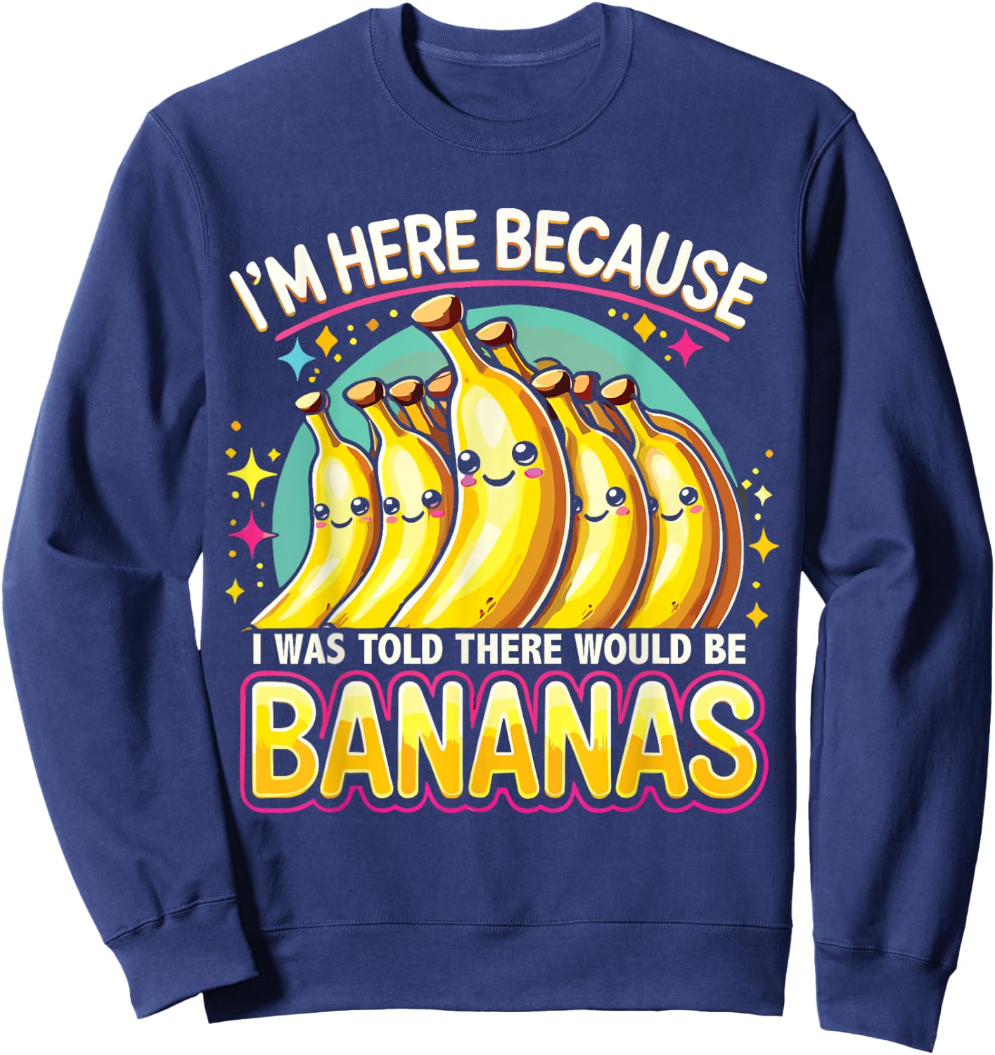 I Was Told There Would Be Bananas Banana Lover Sweatshirt - Sweatshirt | Navy
