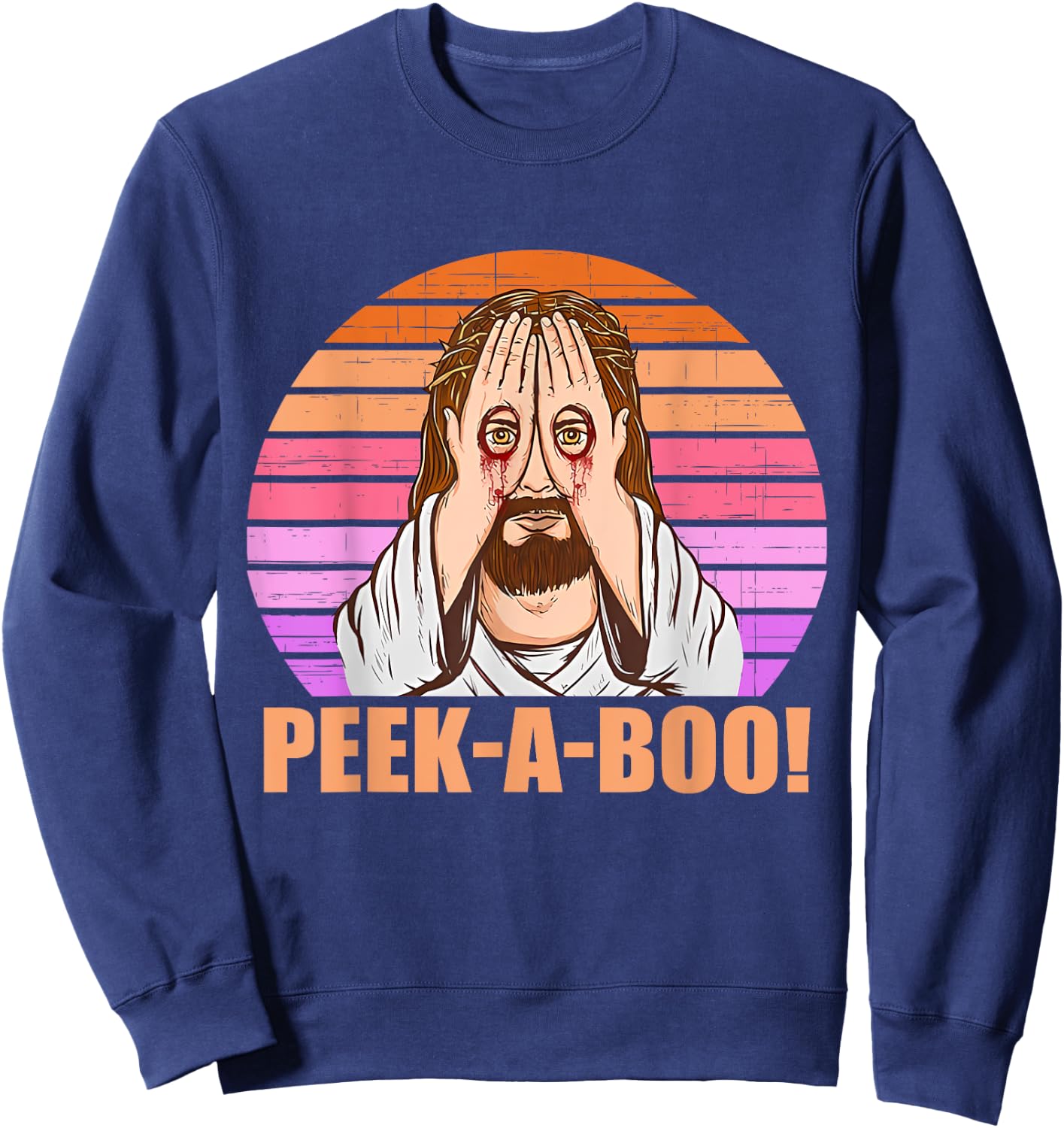 Funny Peek-A-Boo Jesus Looking Vintage Quote Sweatshirt - Sweatshirt | Navy