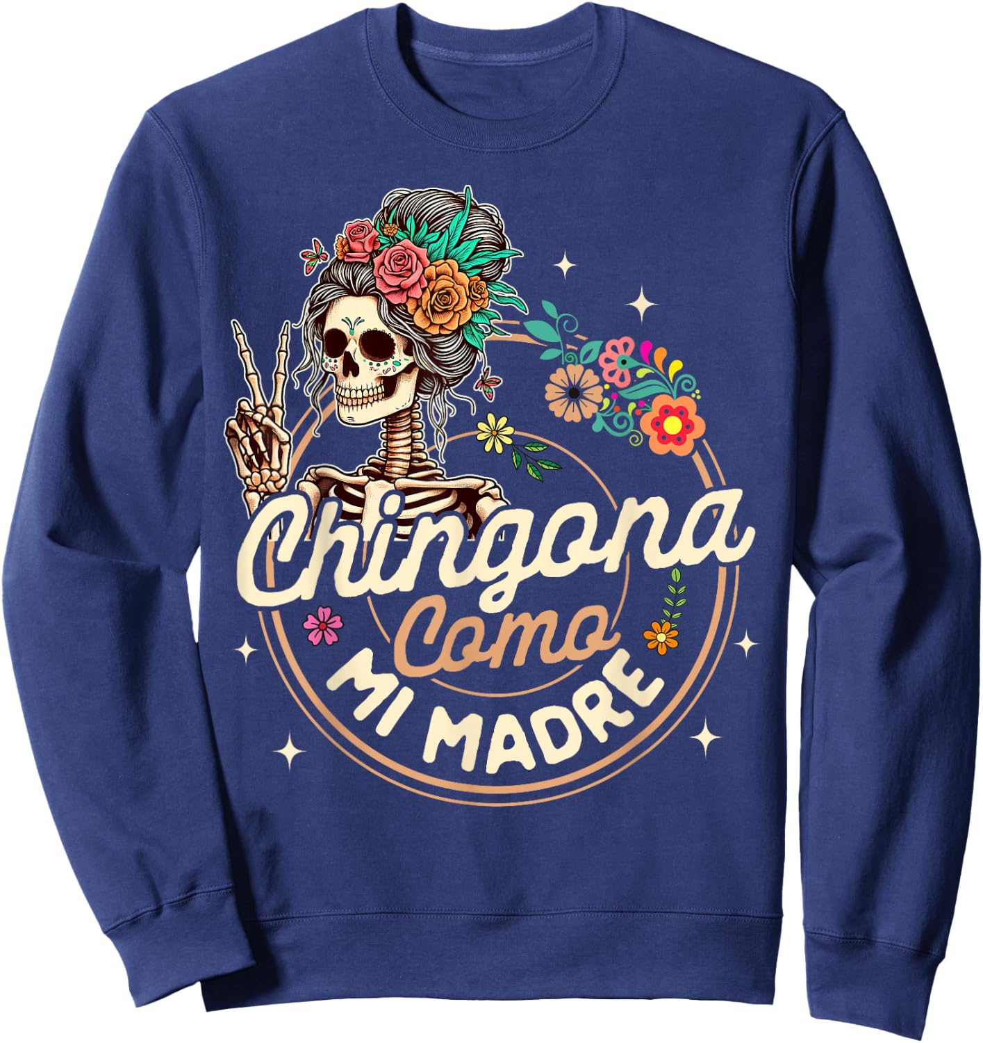 Spanish Mom Latina Power Skeleton Chingona Como Mi Madre Sweatshirt - Sweatshirt | Navy