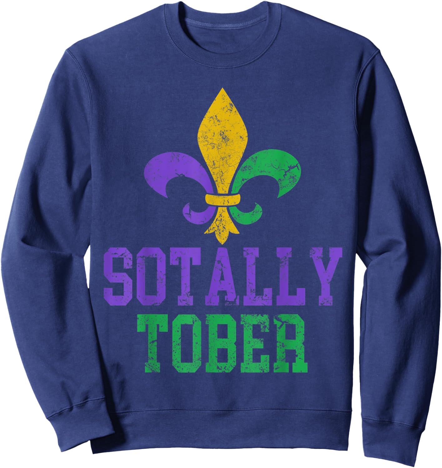 Funny Mardi Gras Sotally Tober Drinking Fleur De Lis Costume Sweatshirt - Sweatshirt | Navy