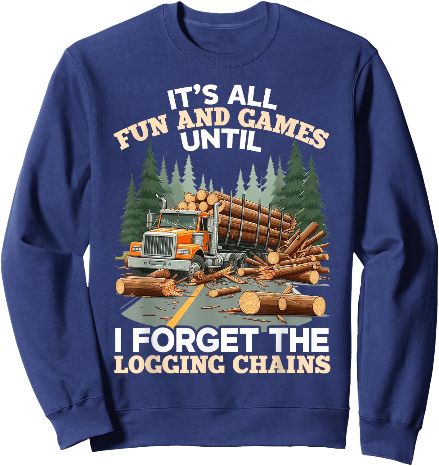 Log Truck Driver Timber Lorry Funny Logging Truck Sweatshirt - Sweatshirt | Navy