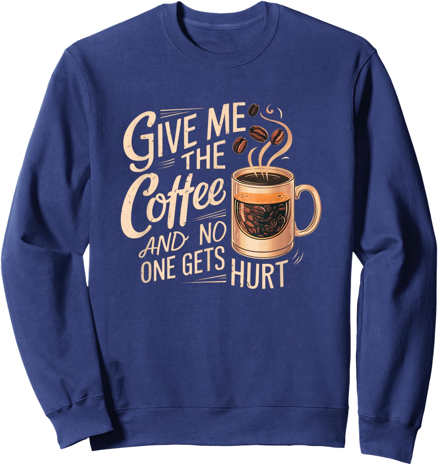 Give me the coffee and no one gets hurt Sweatshirt - Sweatshirt | Navy