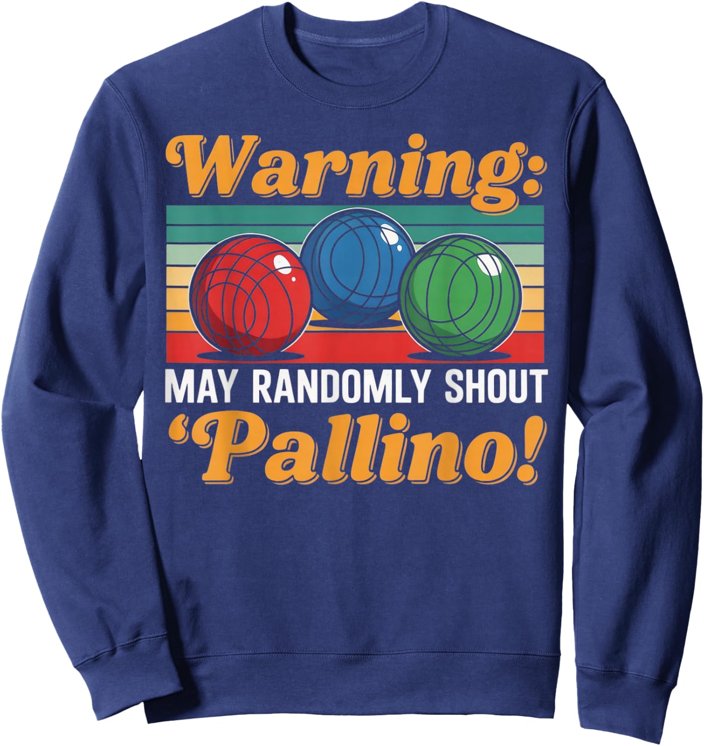 Randomly Shout Pallino Bocce Player Boccia Italy Boules Sweatshirt - Sweatshirt | Navy