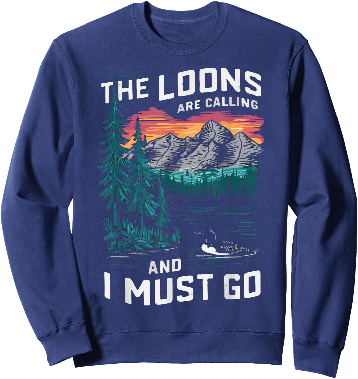 the loons are calling and i must go Animal Lover Sweatshirt - Sweatshirt | Navy