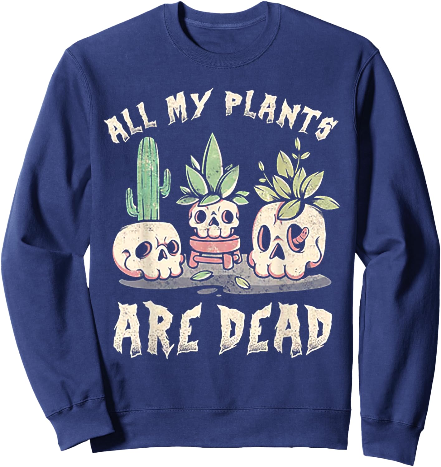 All My Plants Are Dead Skull Sweatshirt - Sweatshirt | Navy