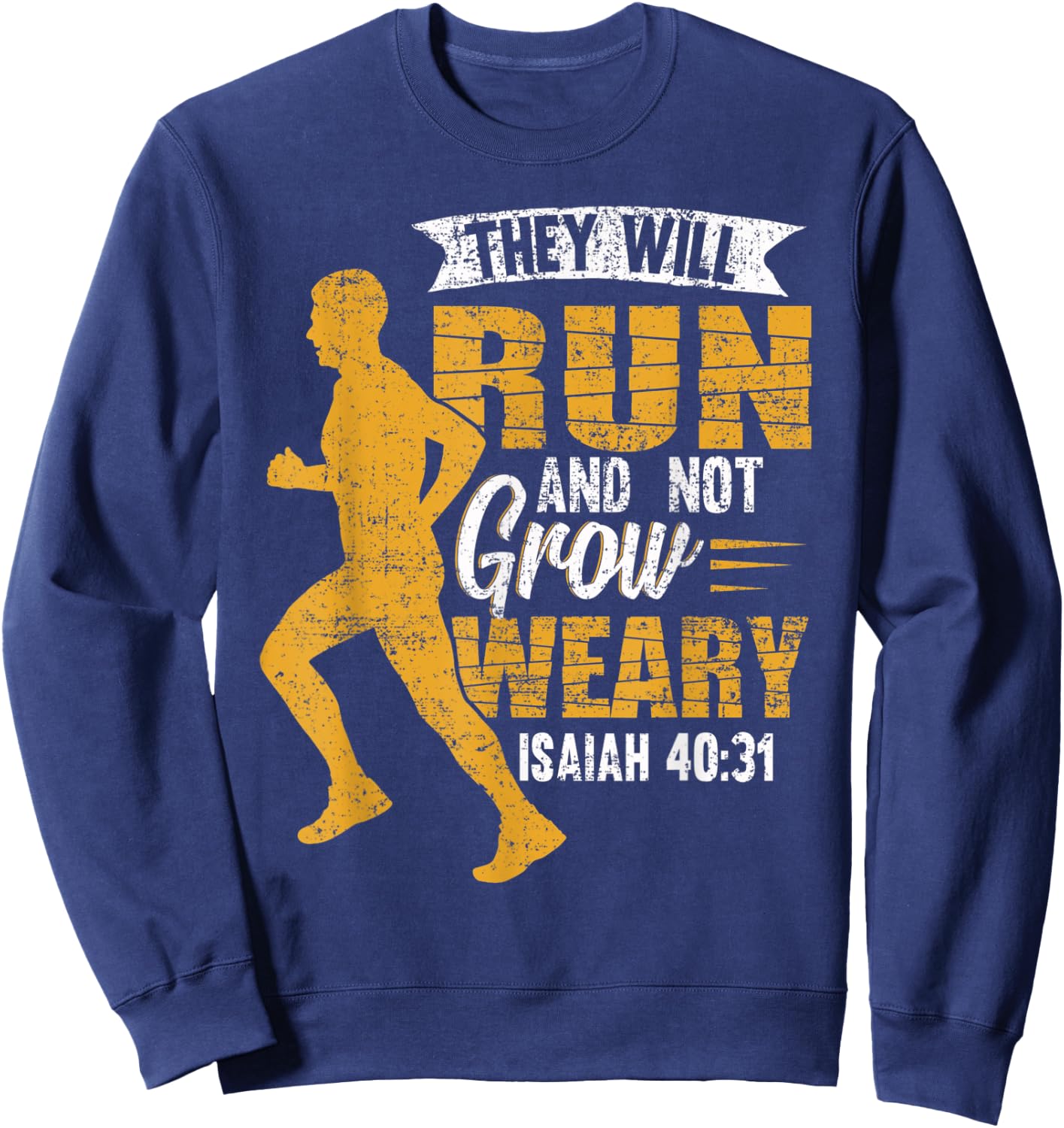 They Will Run and Not Grow Weary Isaiah 40-31 Runner Sweatshirt - Sweatshirt | Navy