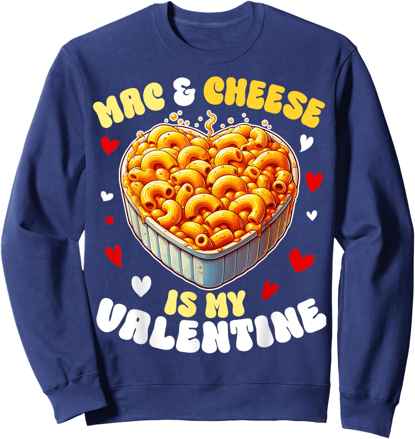 Mac & Cheese Is My Valentine Pasta American Macaroni Sweatshirt - Sweatshirt | Navy