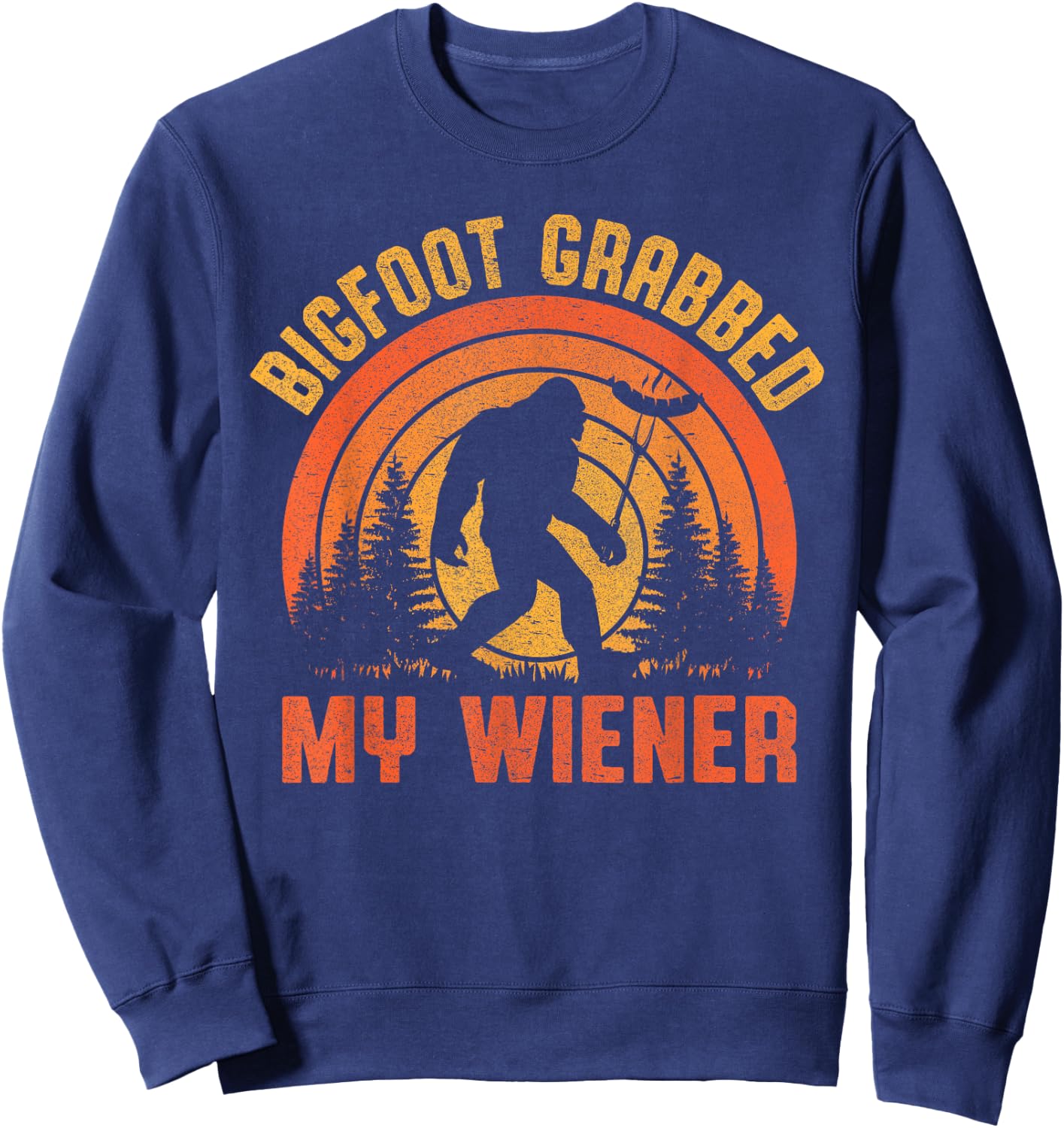 Bigfoot Grabbed My Wiener Design Sweatshirt - Sweatshirt | Navy
