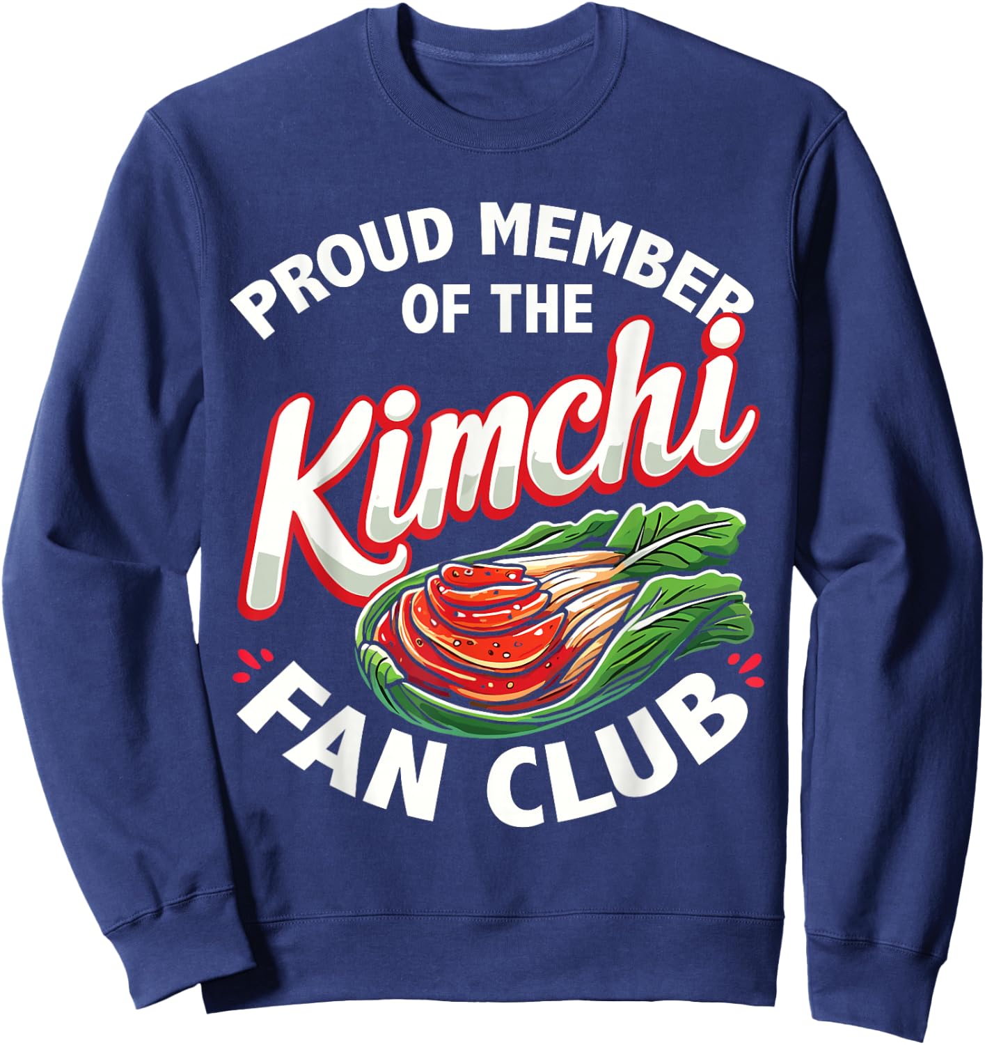 Korean Food Lover | Proud Member Of The Kimchi Fan Club Sweatshirt - Sweatshirt | Navy