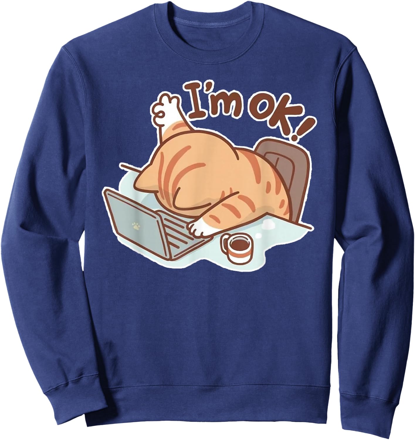Funny Cat I'm OK Work from Home Coffee Spilled Laptop Sweatshirt - Sweatshirt | Navy