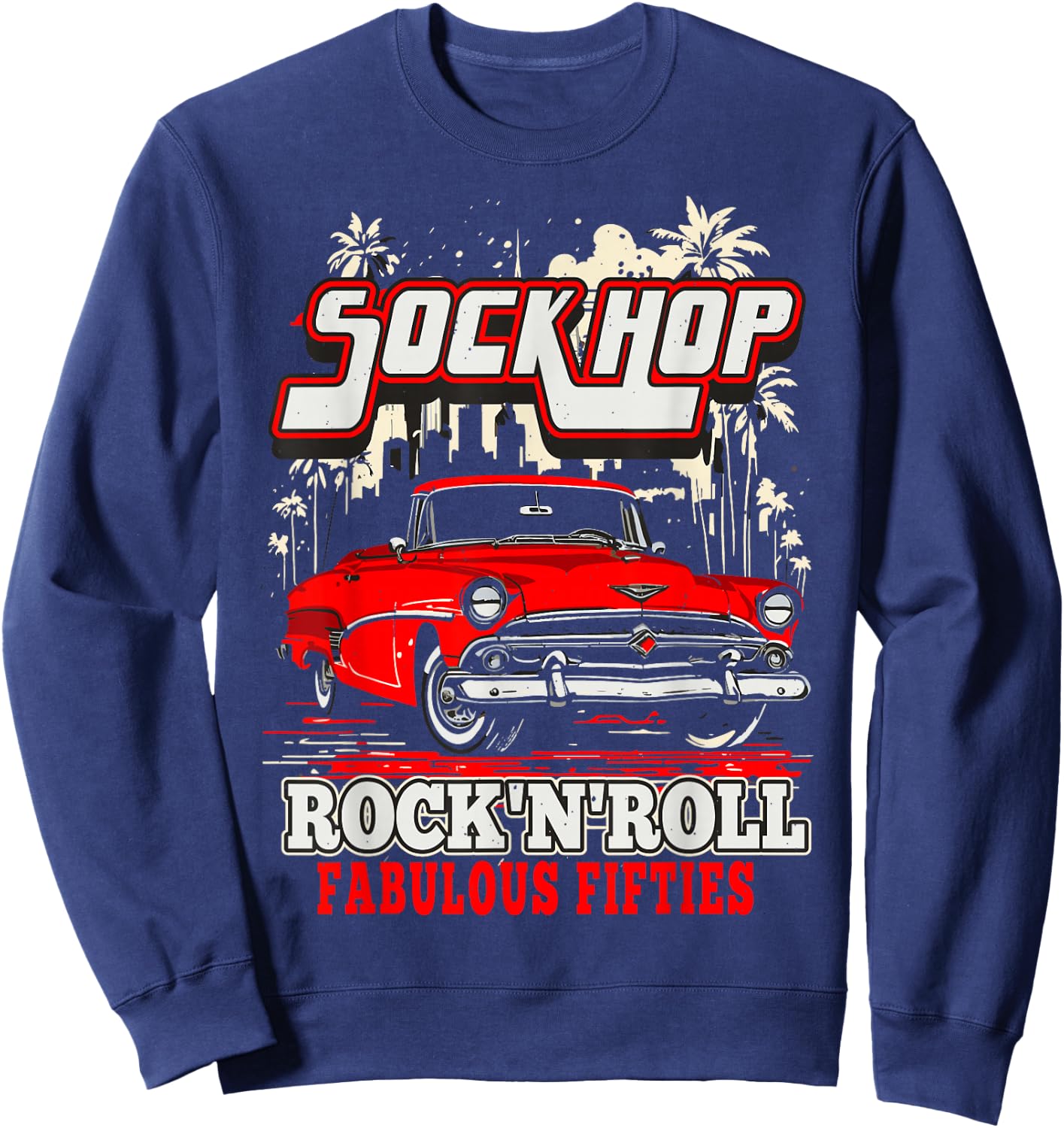 Sock Hop Rock and Roll Fabulous Fifties Rockabilly Greaser Sweatshirt - Sweatshirt | Navy