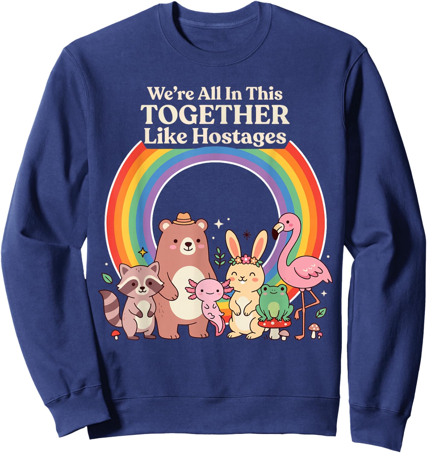 We're All in This Together Like Hostages Sarcastic Humor Sweatshirt - Sweatshirt | Navy