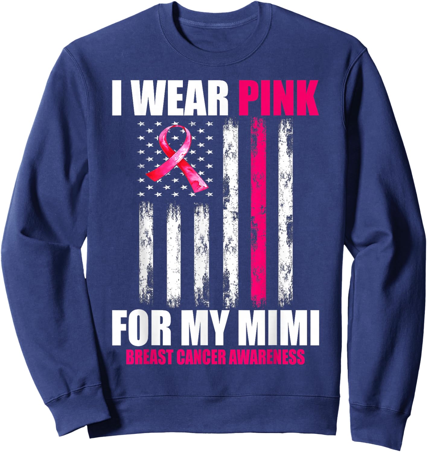 I Wear Pink For My Mimi Breast Cancer Awareness USA Flag Sweatshirt - Sweatshirt | Navy