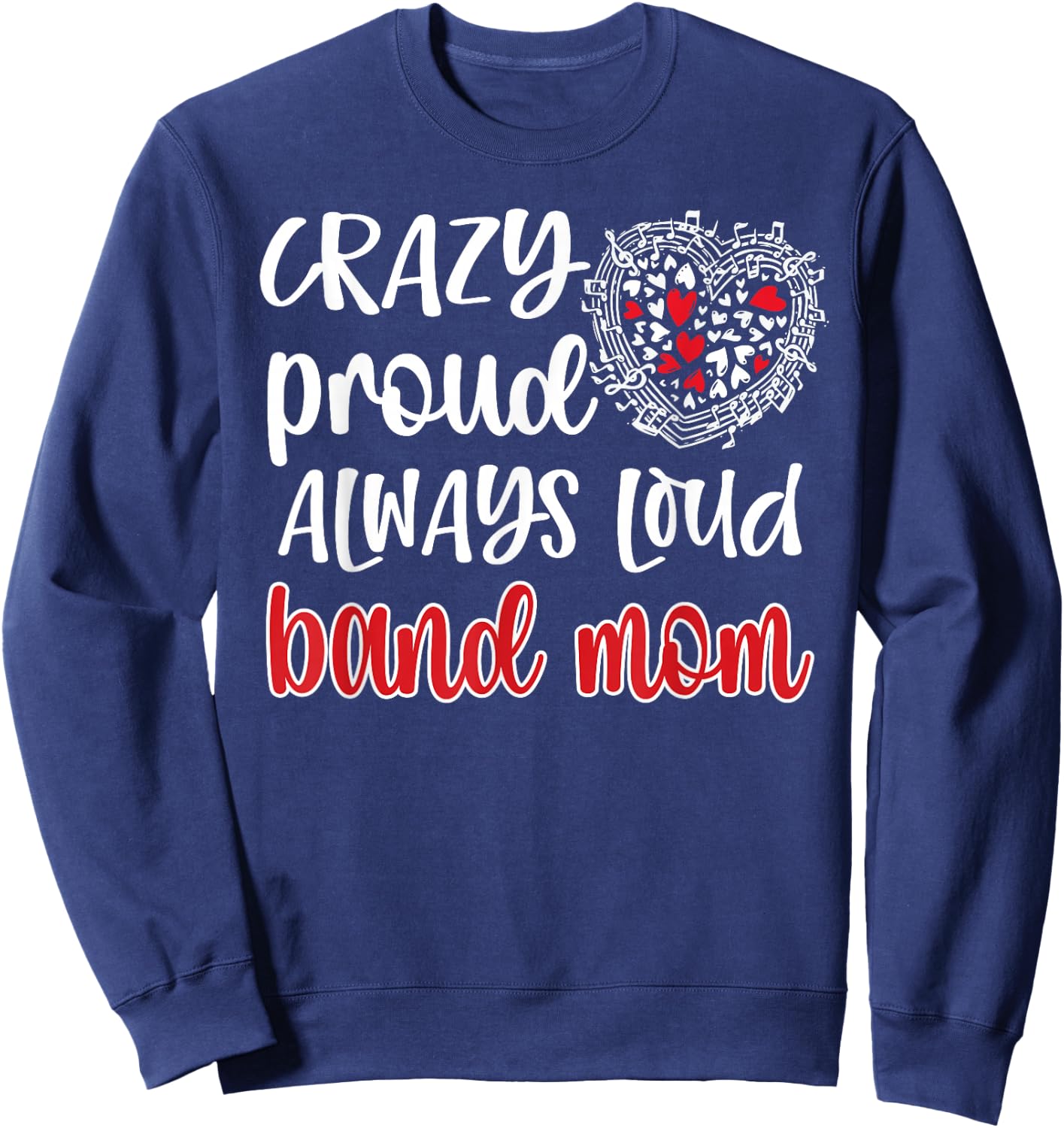 Crazy Proud Always Loud Band Mom Marching Band Mother Sweatshirt - Sweatshirt | Navy
