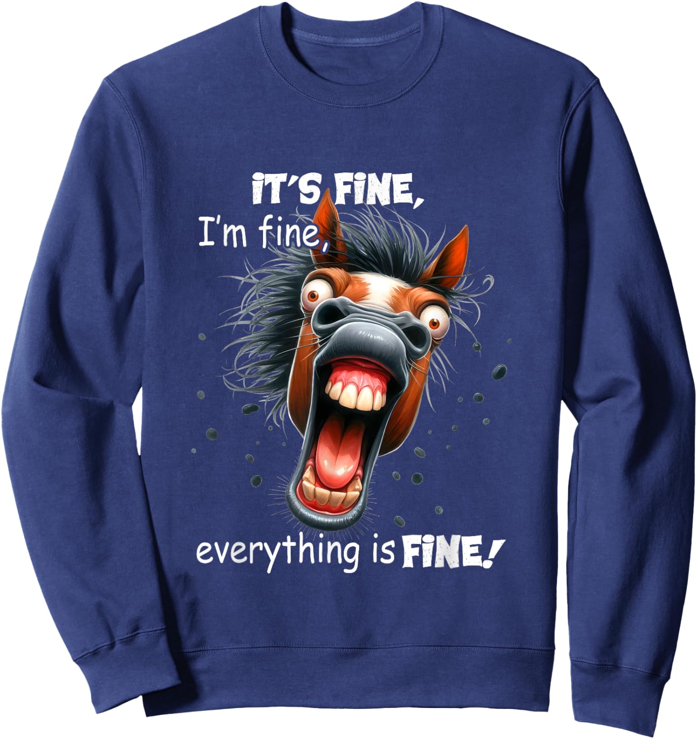 Funny Horse It's Fine I'm Fine Everything Is Fine Sweatshirt - Sweatshirt | Navy