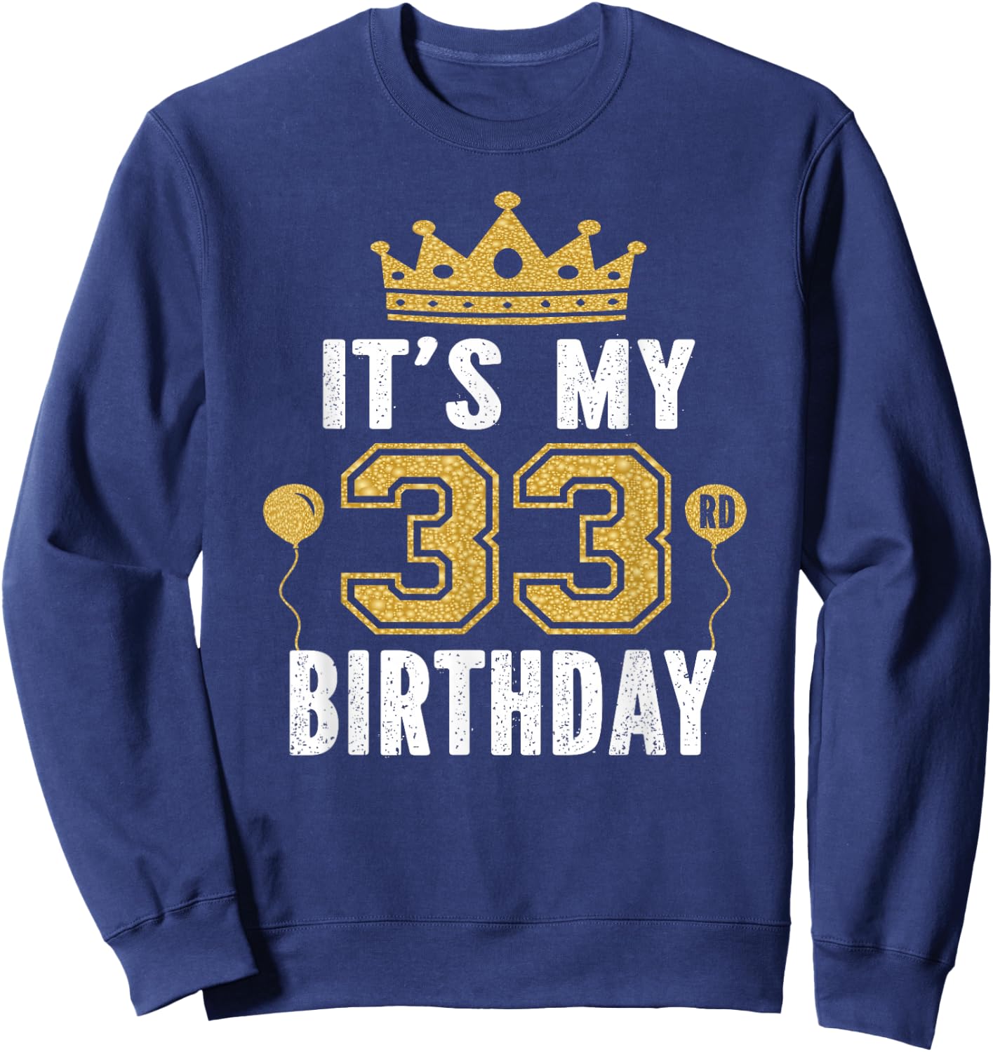 It's My 33rd Birthday Gift 33 Years Old Man And Woman Sweatshirt - Sweatshirt | Navy