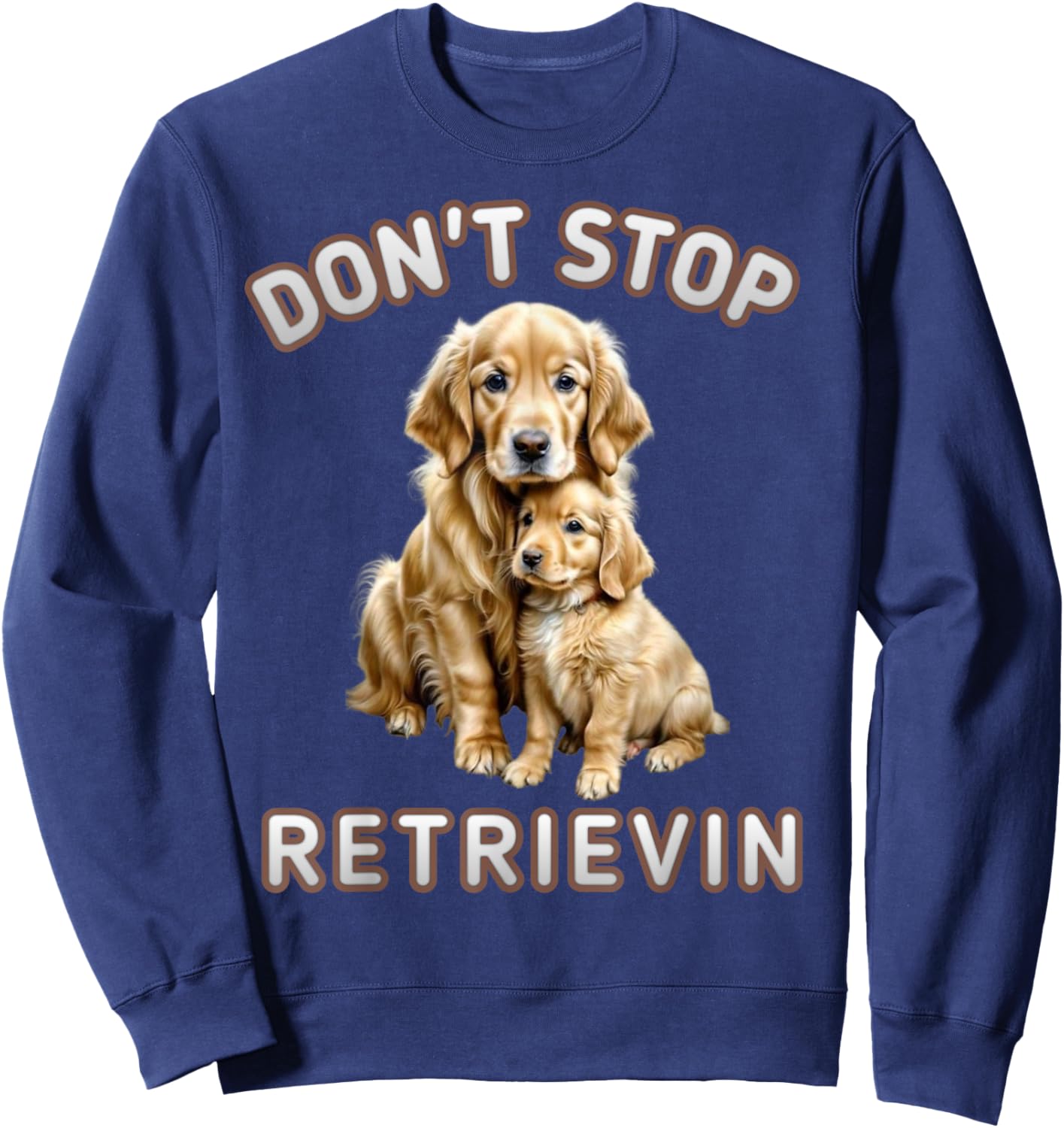 Don't stop retrieving, Cute golden dog Owner. Men Women Kids Sweatshirt - Sweatshirt | Navy