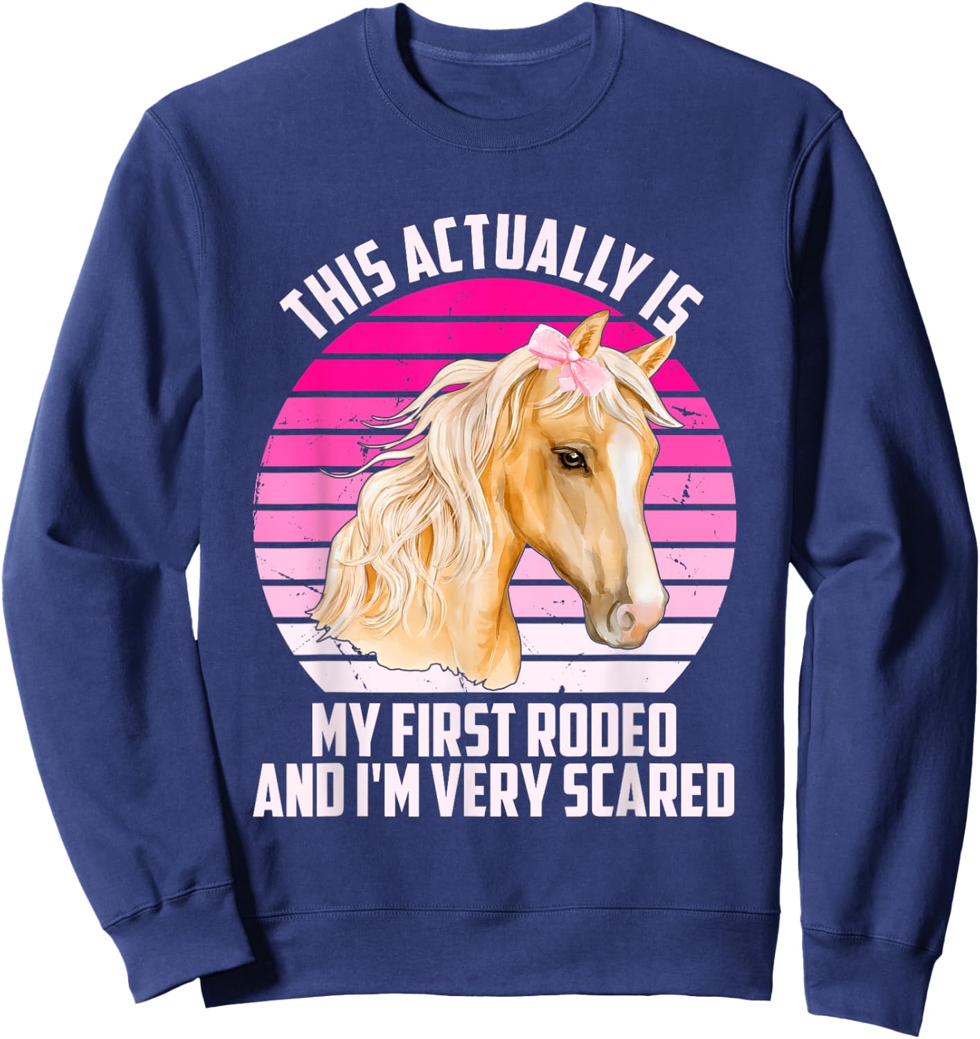 This Actually Is My First Rodeo And I'm Very Scared Vintage Sweatshirt - Sweatshirt | Navy