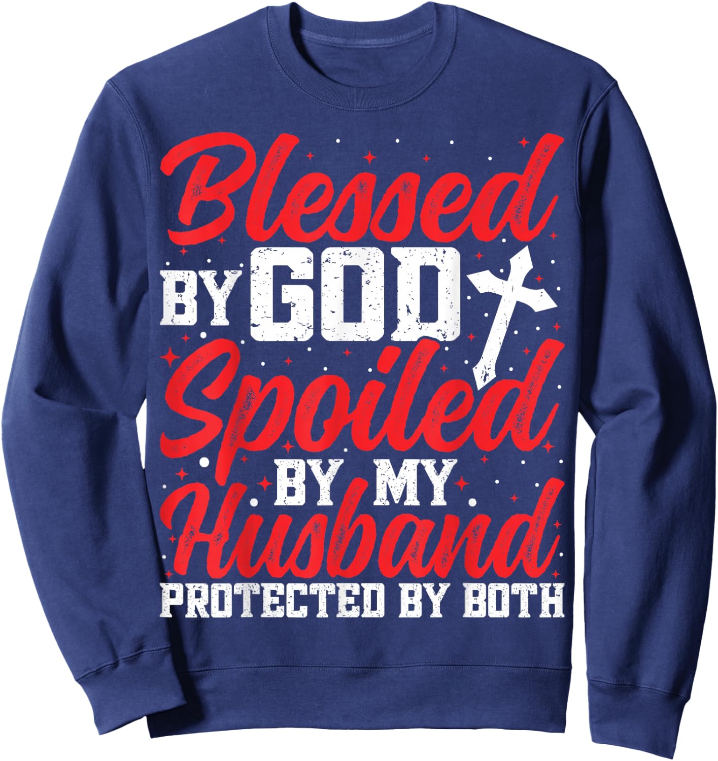 Blessed by God Spoiled by My Husband Protected By Both Women Sweatshirt - Sweatshirt | Navy