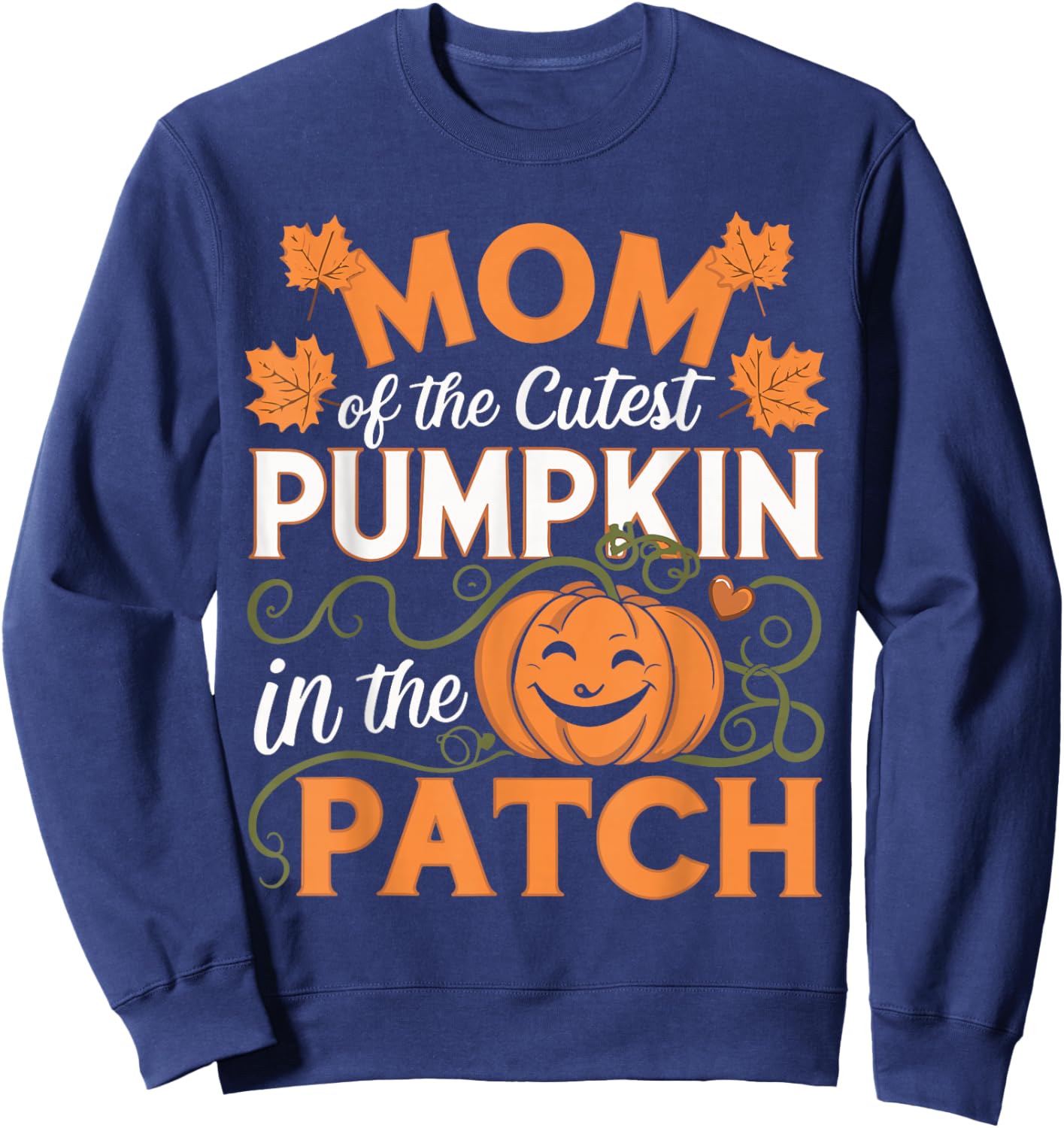 Mom of The Cutest Pumpkin In The Patch Mother's Day Sweatshirt - Sweatshirt | Navy