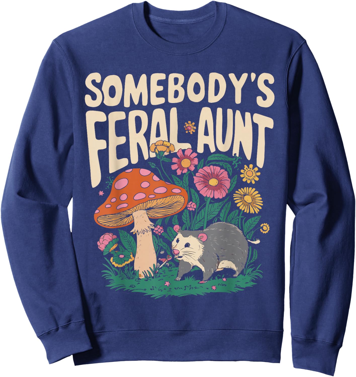 Somebody's Feral Aunt Sweatshirt - Sweatshirt | Navy