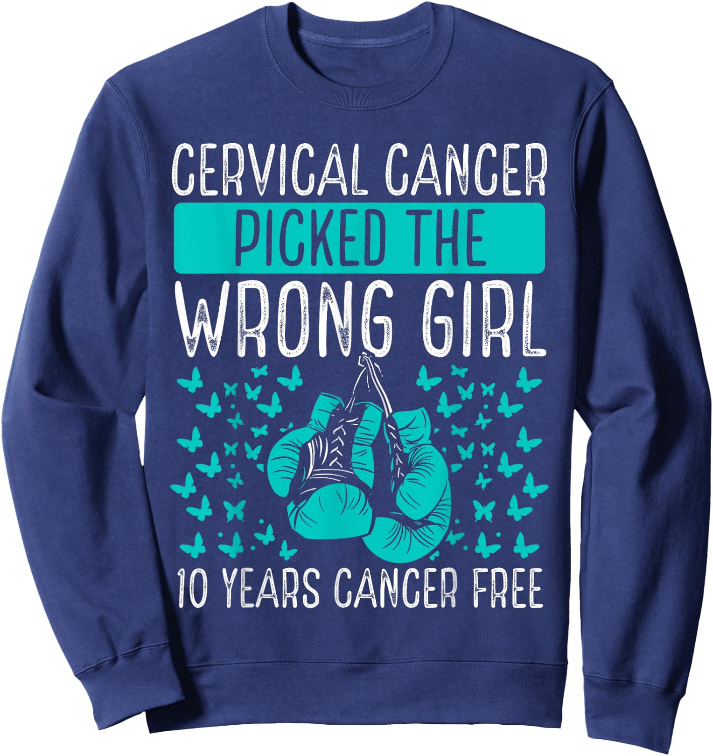 10 Year Cervical Cancer Survivor Wrong Girl Awareness Ribbon Sweatshirt - Sweatshirt | Navy