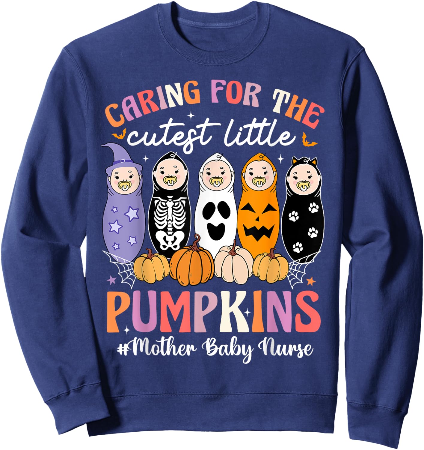 Caring For The Cutest Pumpkins Mother Baby Nurse Halloween Sweatshirt - Sweatshirt | Navy