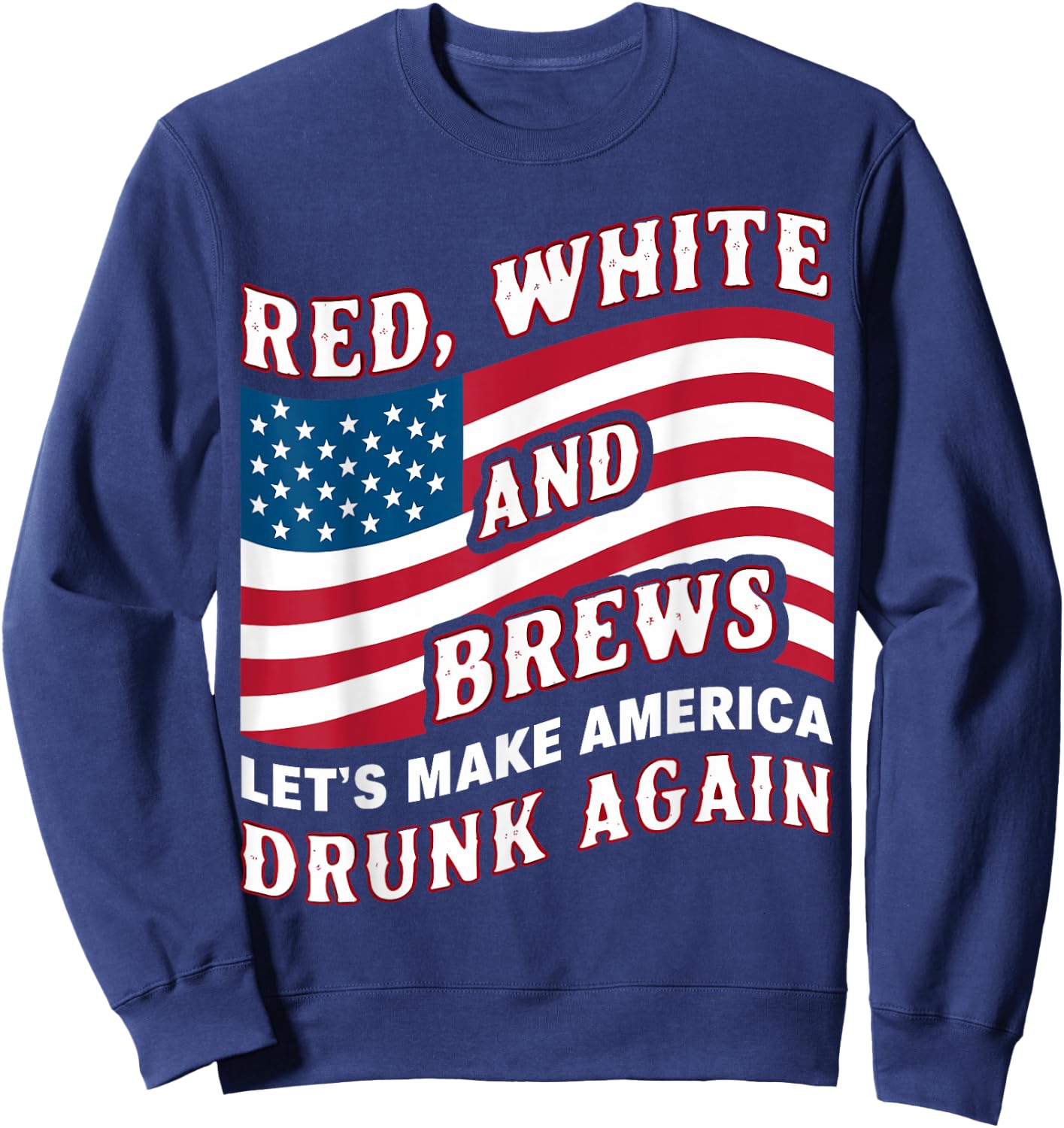 Let's Make America Drunk Again 4th Of July Funny Usa Flag Men Sweatshirt - Sweatshirt | Navy