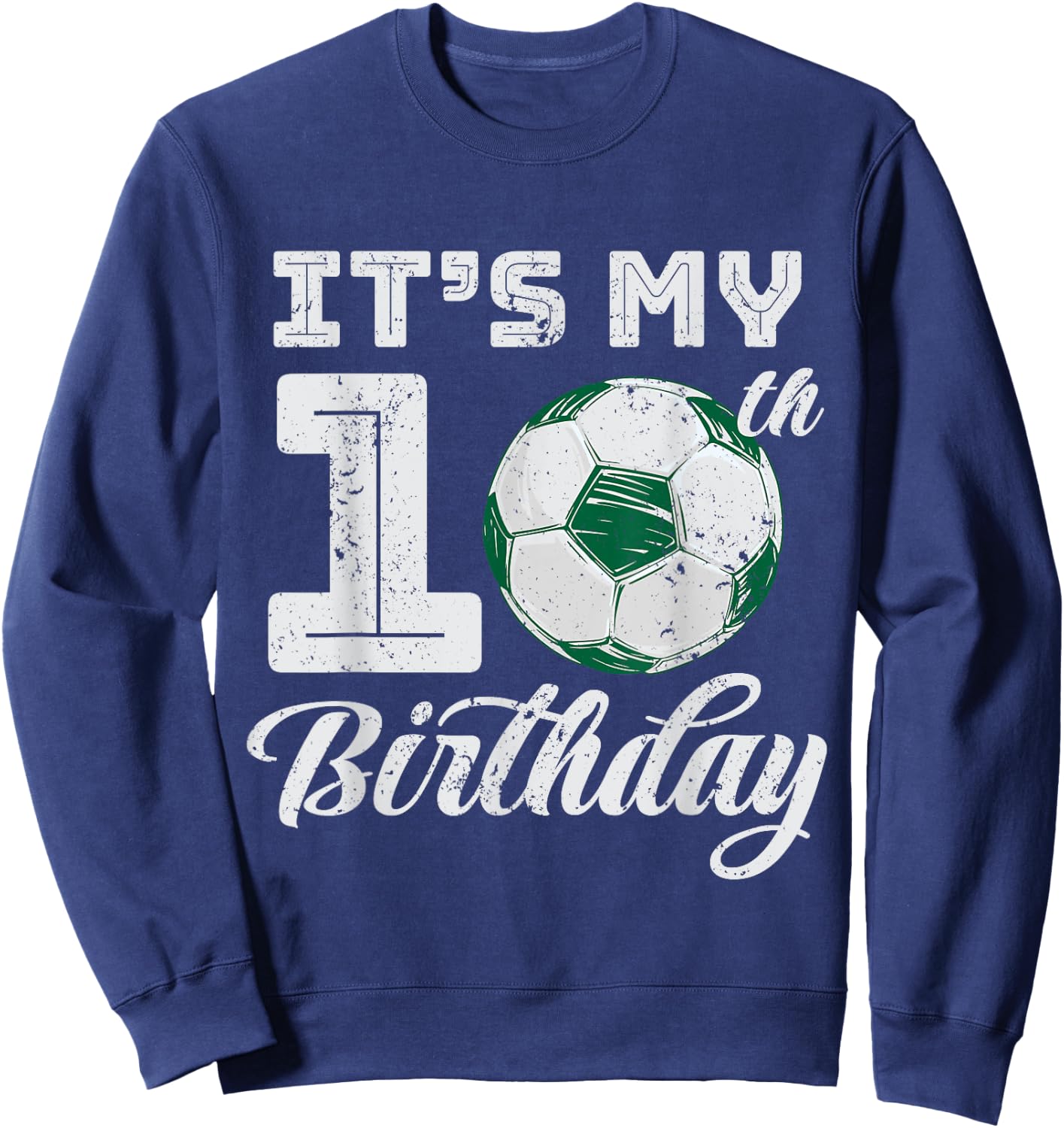 It's My 10th Birthday Kids Boys Girls Soccer Sport Game Gift Sweatshirt - Sweatshirt | Navy
