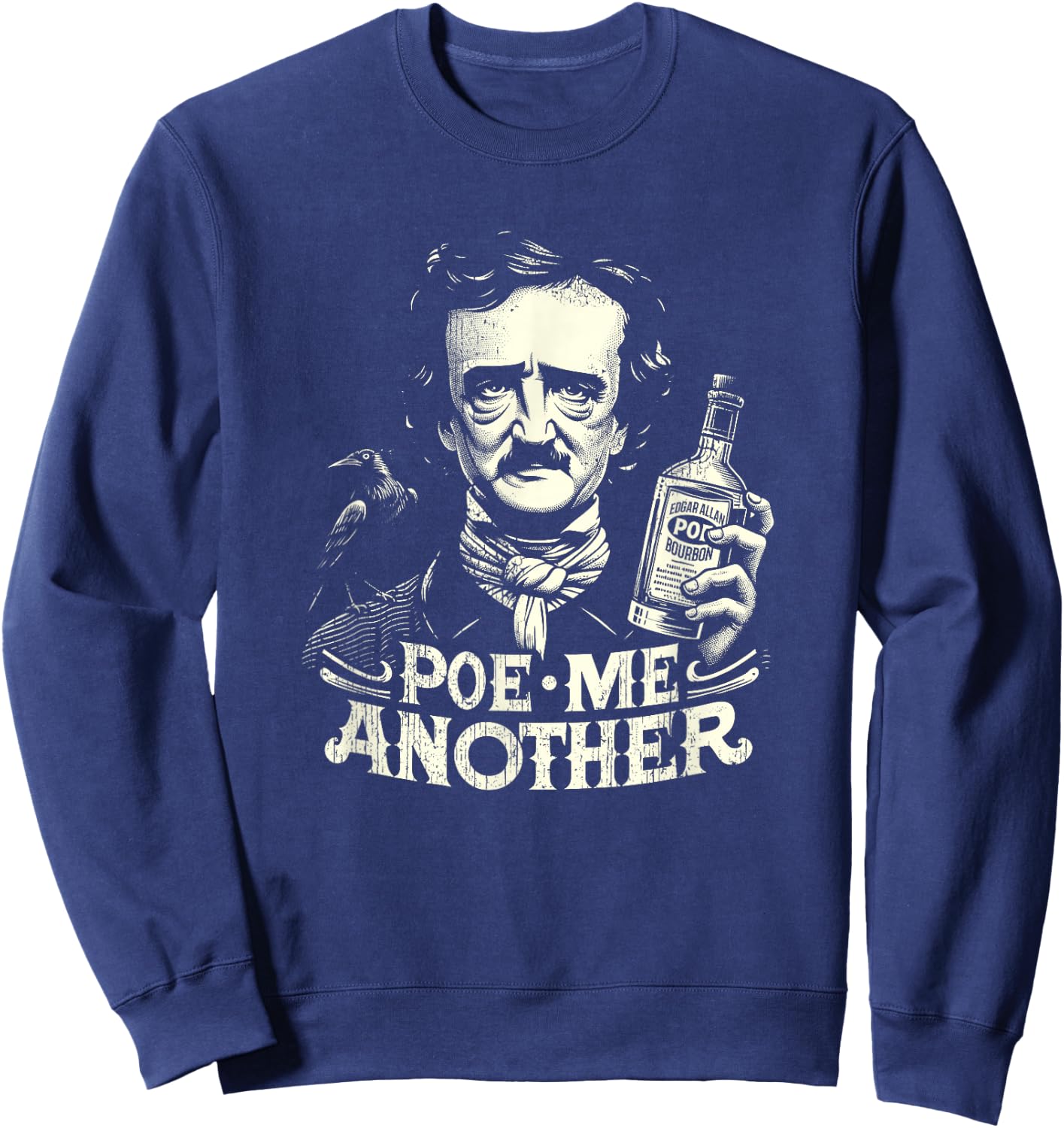 Poe Me Another Distressed Funny Edgar Allan Poe Bourbon Sweatshirt - Sweatshirt | Navy