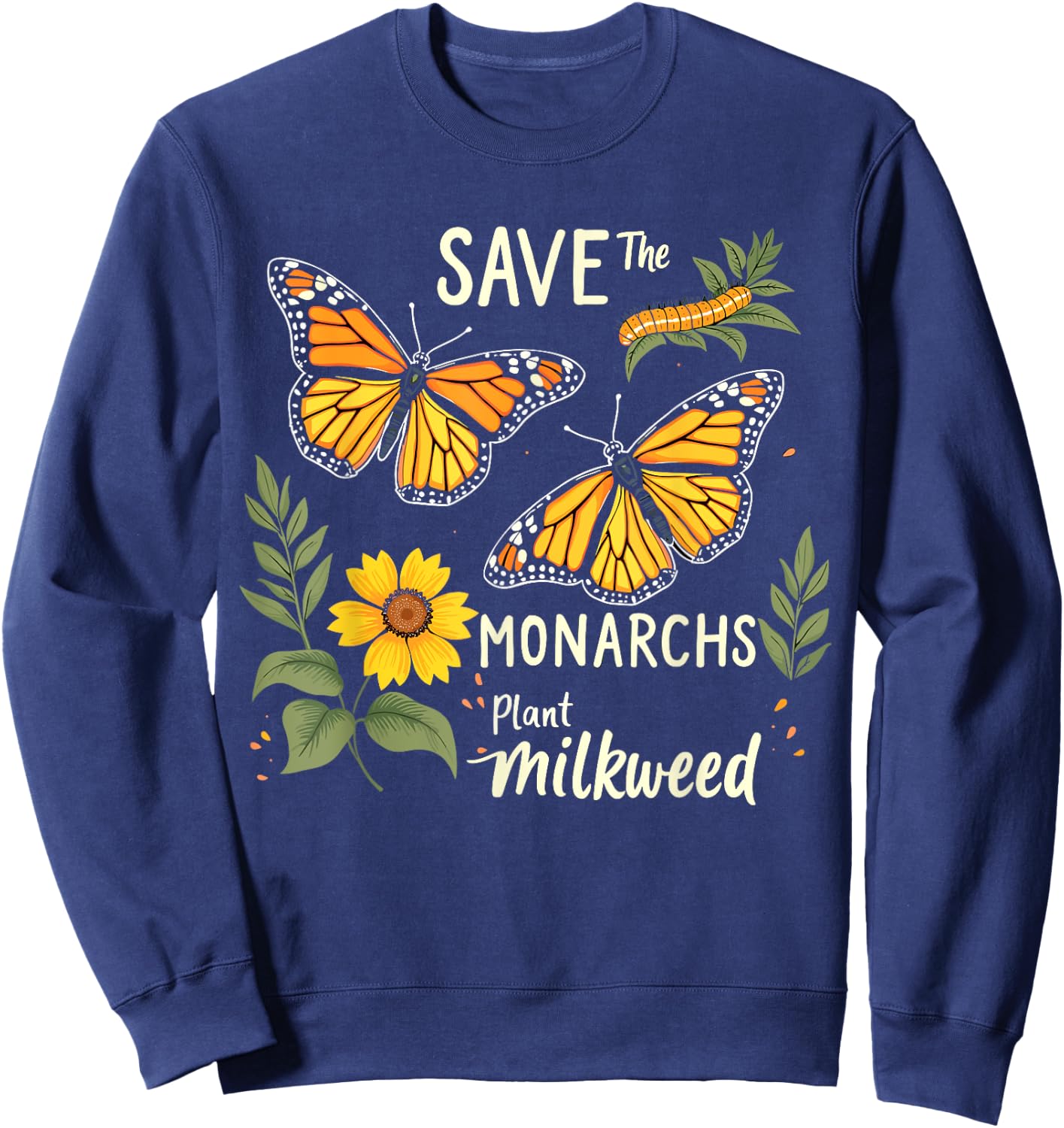 Save The Monarchs Plant Some Milkweed Butterfly Sweatshirt - Sweatshirt | Navy