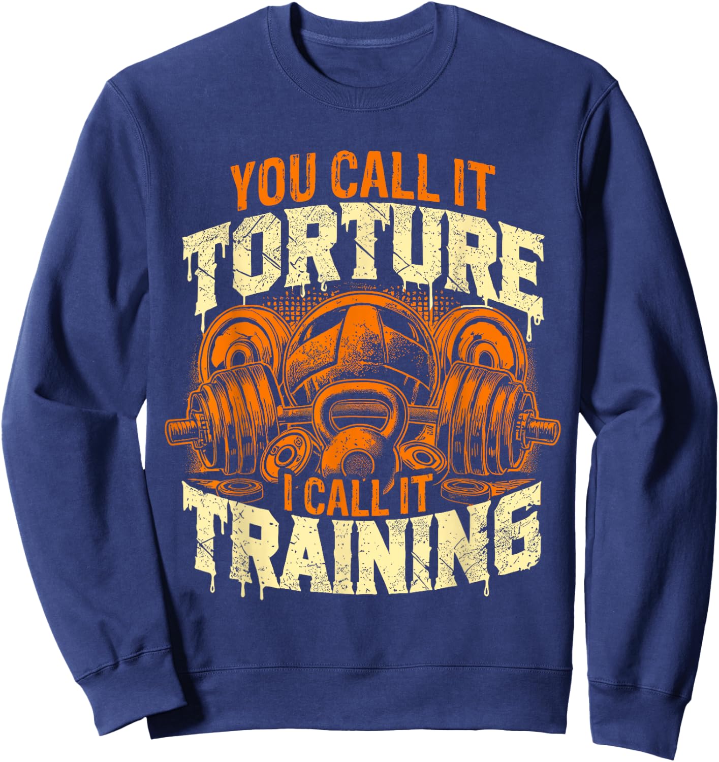You Call It Torture I Call It Training Personal Gym Trainer Sweatshirt - Sweatshirt | Navy