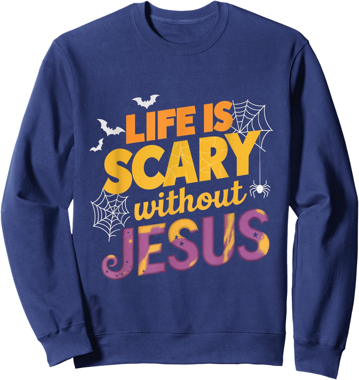 Life is Scary without Jesus Halloween Faith Spiritual Sweatshirt - Sweatshirt | Navy