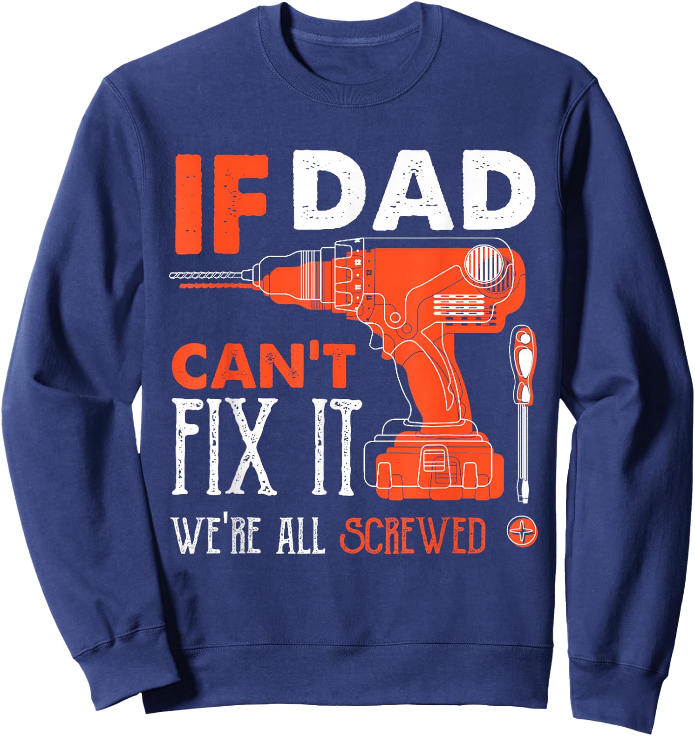 If Dad Cant Fix Were All Screwed Funny Mechanic Dad Sweatshirt - Sweatshirt | Navy