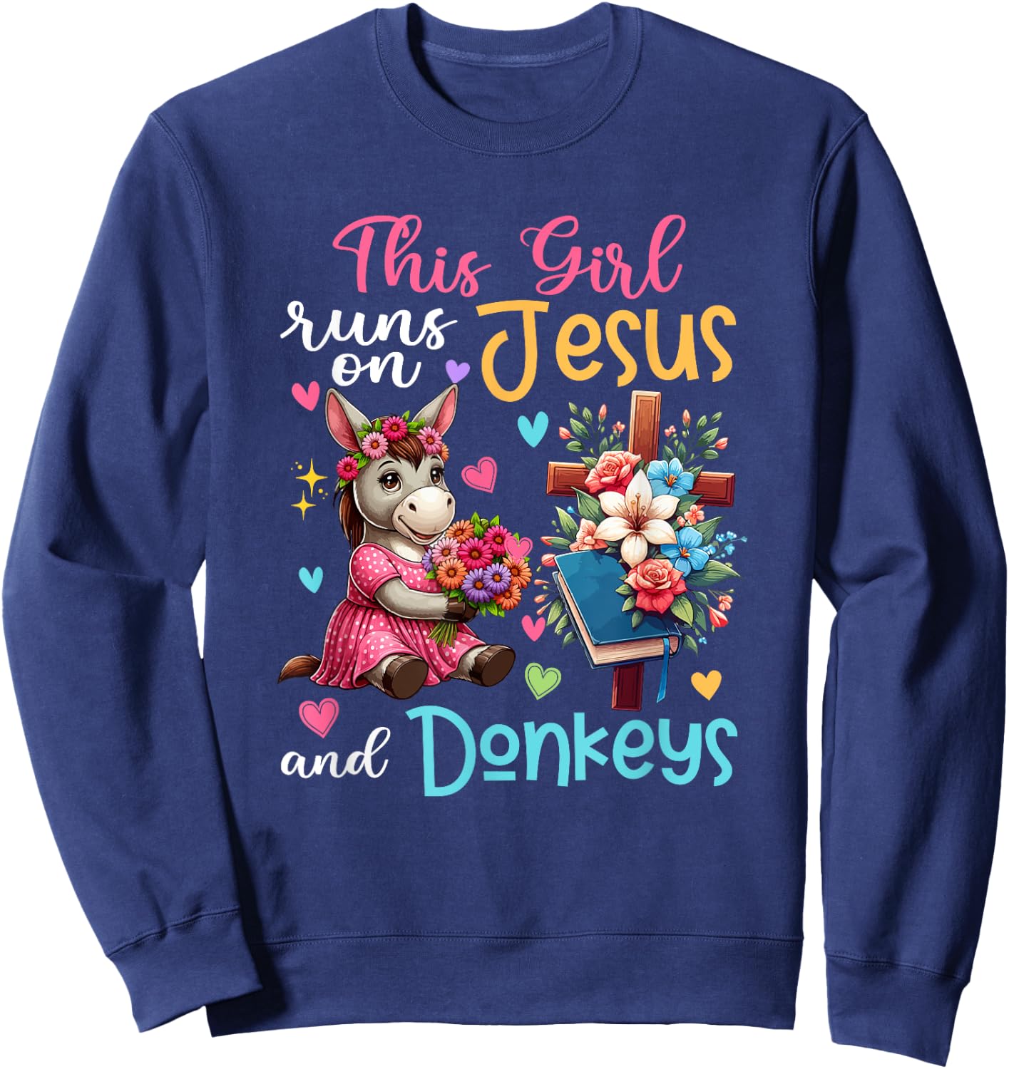 Girl Runs On Jesus And Donkeys Cute Flowers Christian Cross Sweatshirt - Sweatshirt | Navy