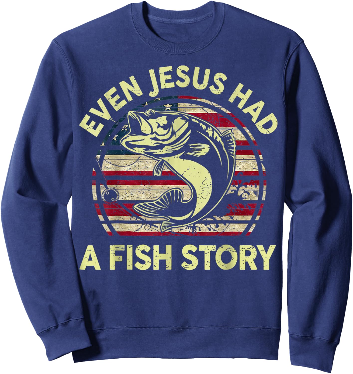 Fishing Shirt Even Jesus Had Fish Story Bass Fish Funny Dad Sweatshirt - Sweatshirt | Navy