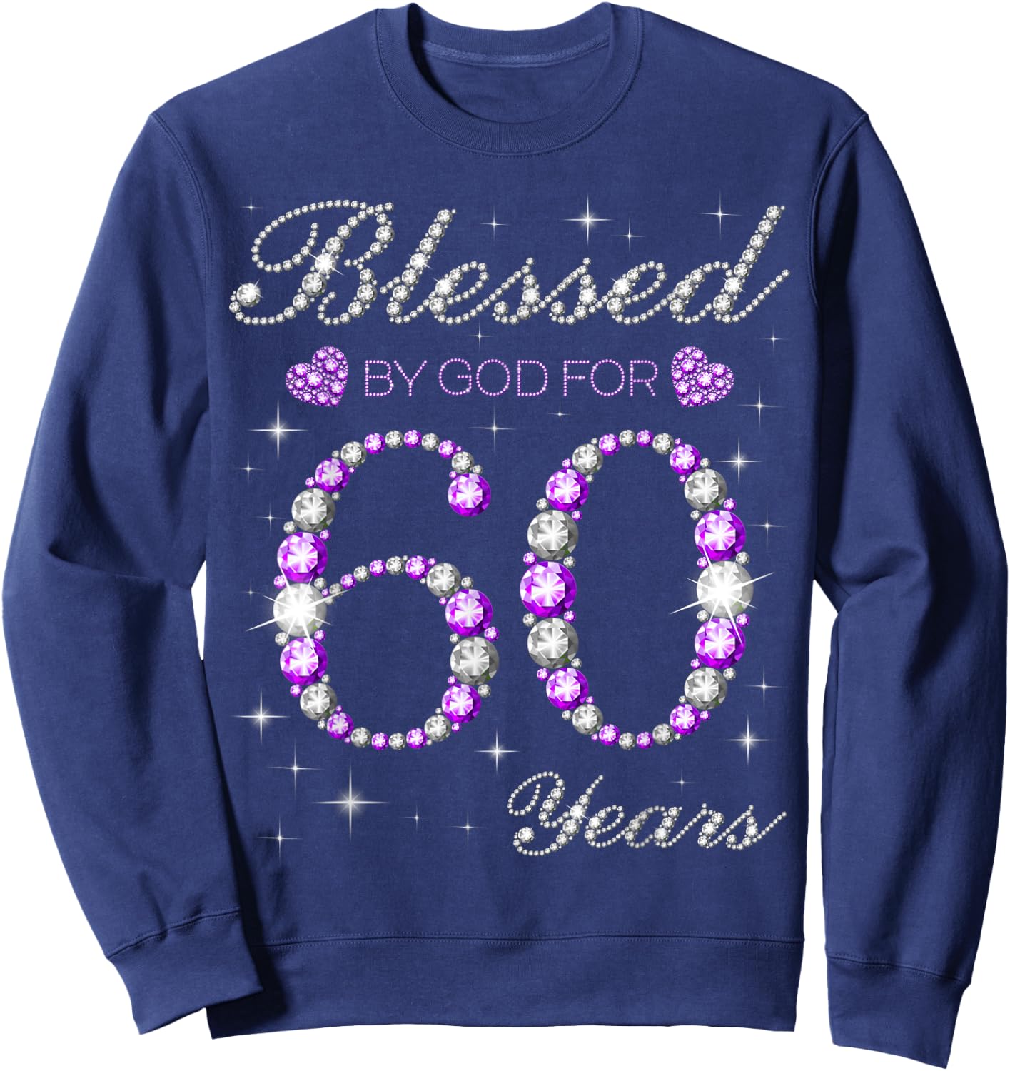 Blessed By God For 60 Years Old 60th Birthday Party B-day Sweatshirt - Sweatshirt | Navy
