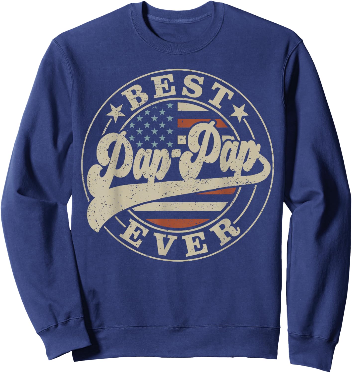 Best Pap-Pap Ever American US Flag Funny Father's Day Sweatshirt - Sweatshirt | Navy