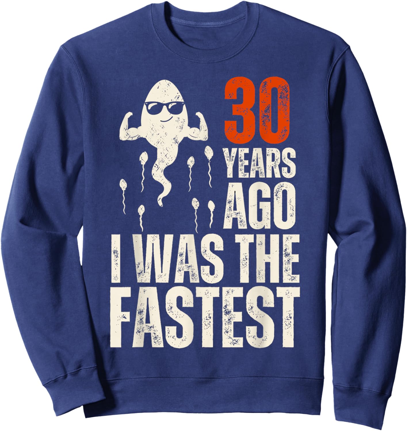 Funny 30th Birthday Saying 30 Years Ago I was The Fastest Sweatshirt - Sweatshirt | Navy