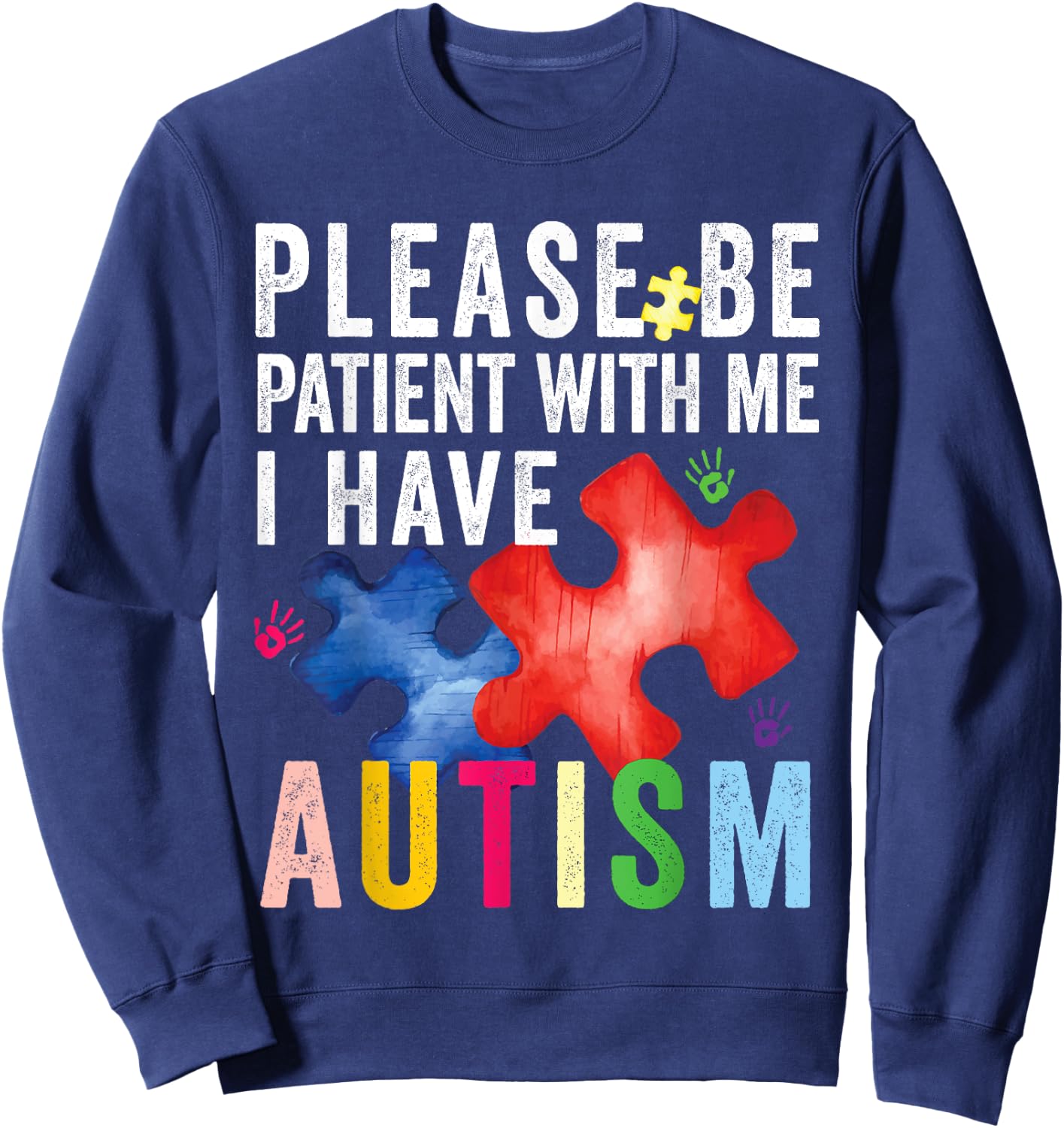 Please Be Patient With Me I Have Autism - Autism Awareness Sweatshirt - Sweatshirt | Navy