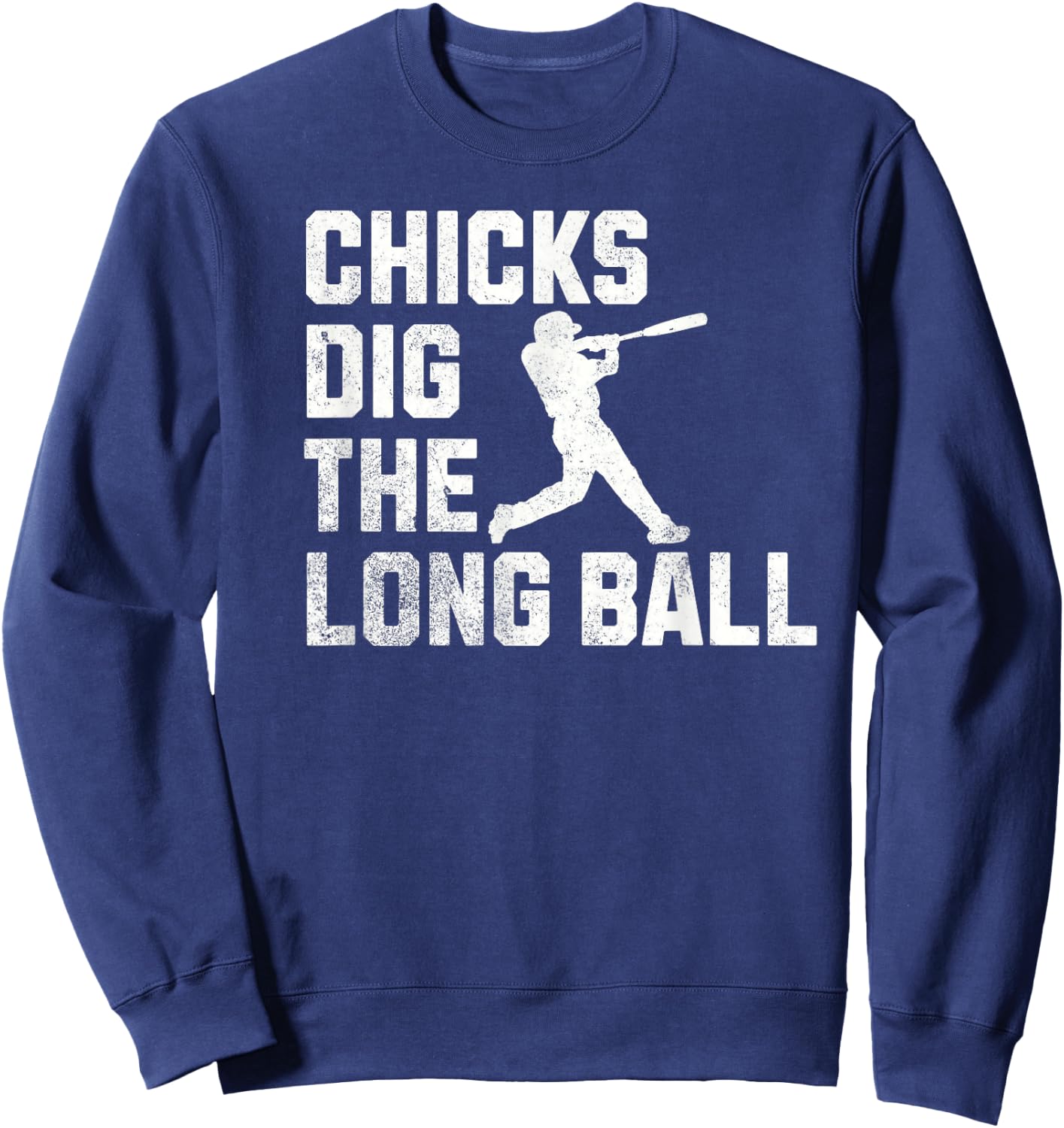 Funny BaseBall Chicks Dig The Long Ball Sweatshirt - Sweatshirt | Navy